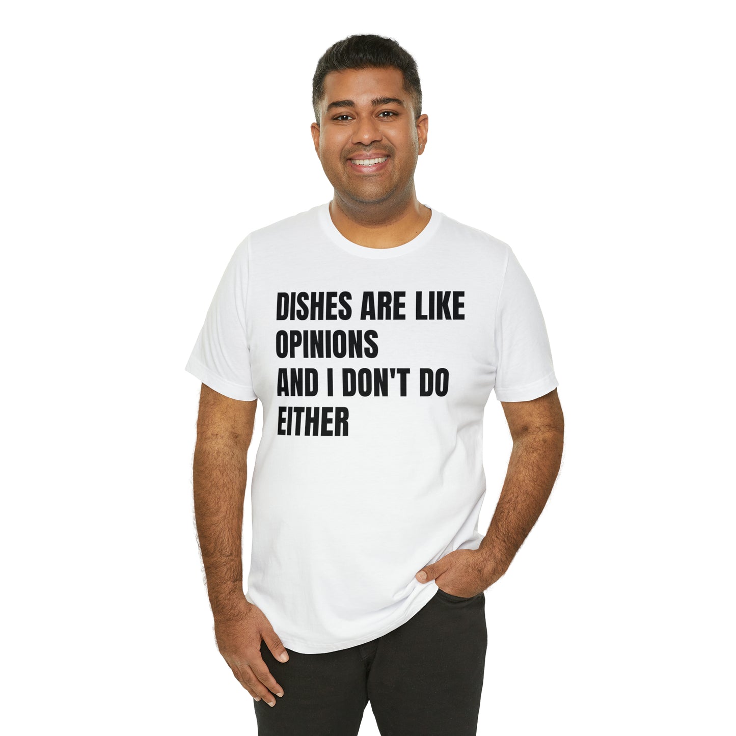 Dishes Are Like Opinions Shirt - T-Shirt - Cool Father’s Day Shirt - Funny Dad Shirt - Father Figure Shirt - Entrepreneur - Parenting