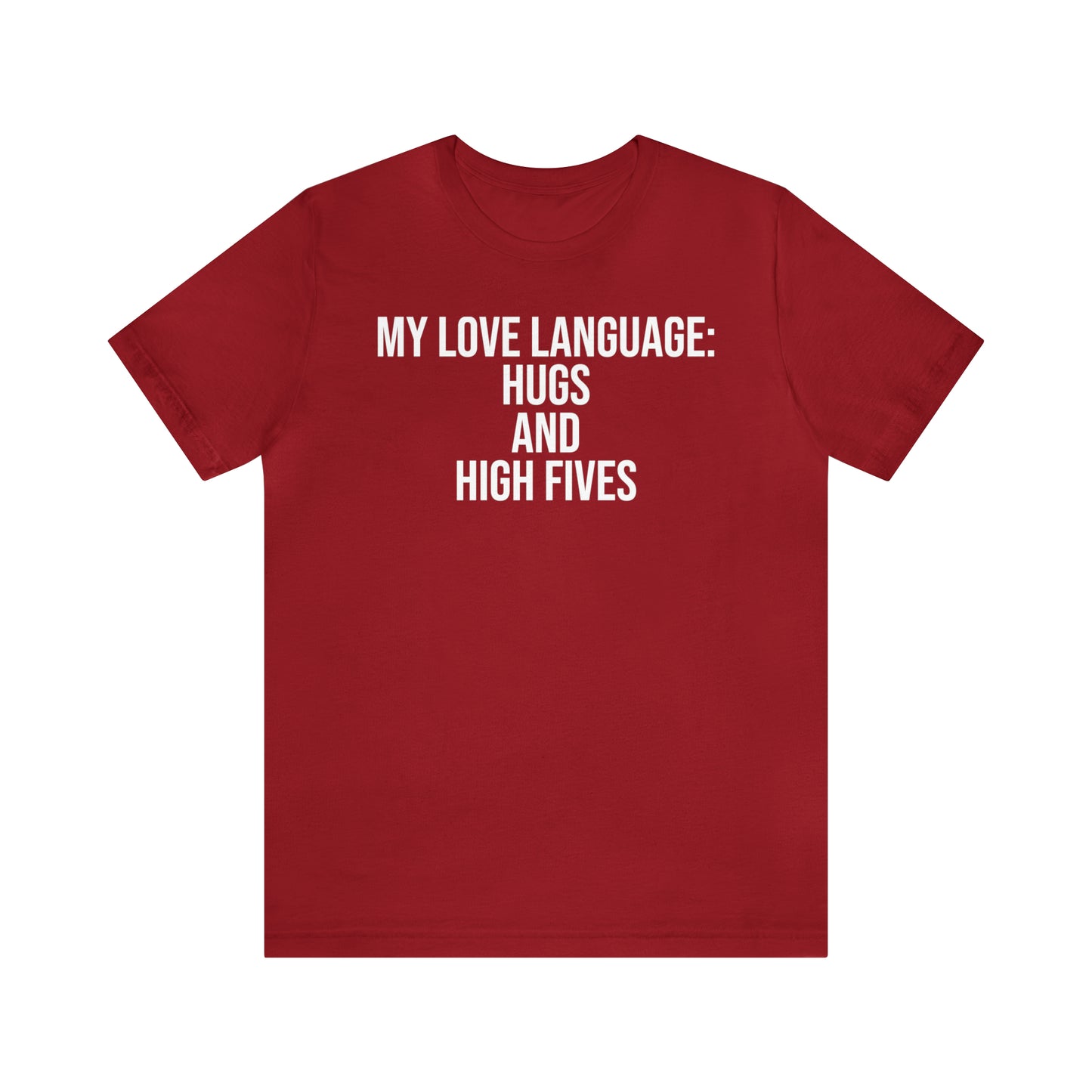 My Love Language: Hugs & High Fives Shirt - T-Shirt - Cool Father’s Day Shirt - Funny Dad Shirt - Love Language - Parenting - Mom - Mothers