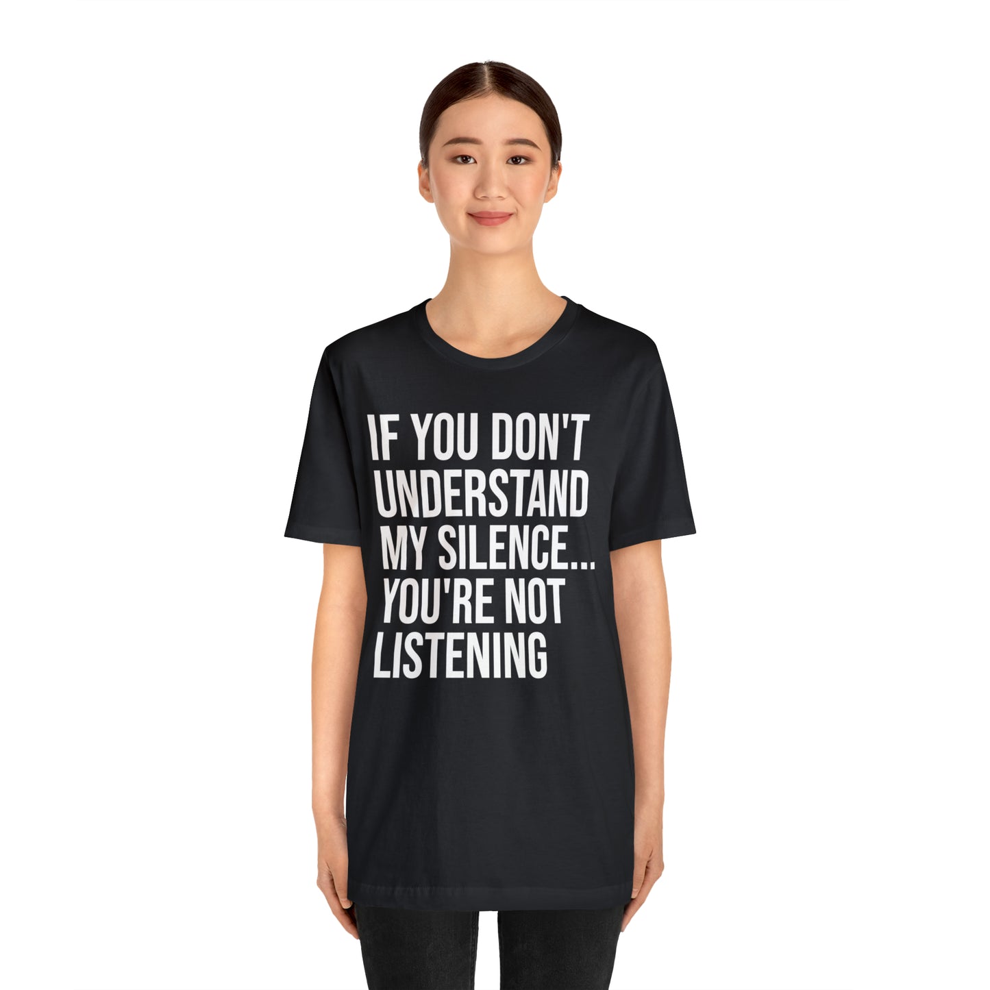 If You Don't Understand My Silence Shirt - T-Shirt - Cool Father’s Day Shirt - Funny Dad Shirt - Father Figure Shirt - Entrepreneur - Parenting - Mom - Mothers