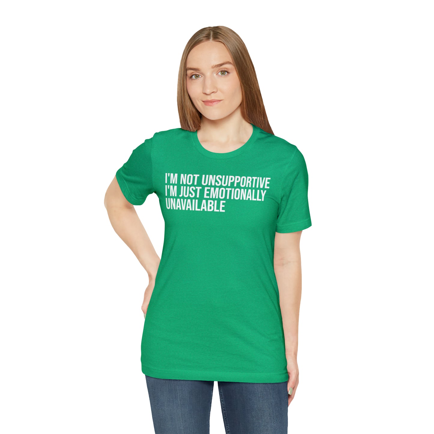 I'm Not Unsupportive Just Emotionally Unavailable Shirt - T-Shirt - Cool Father’s Day Shirt - Funny Dad Shirt - Father Figure Shirt - Entrepreneur - Parenting - Mom - Mothers