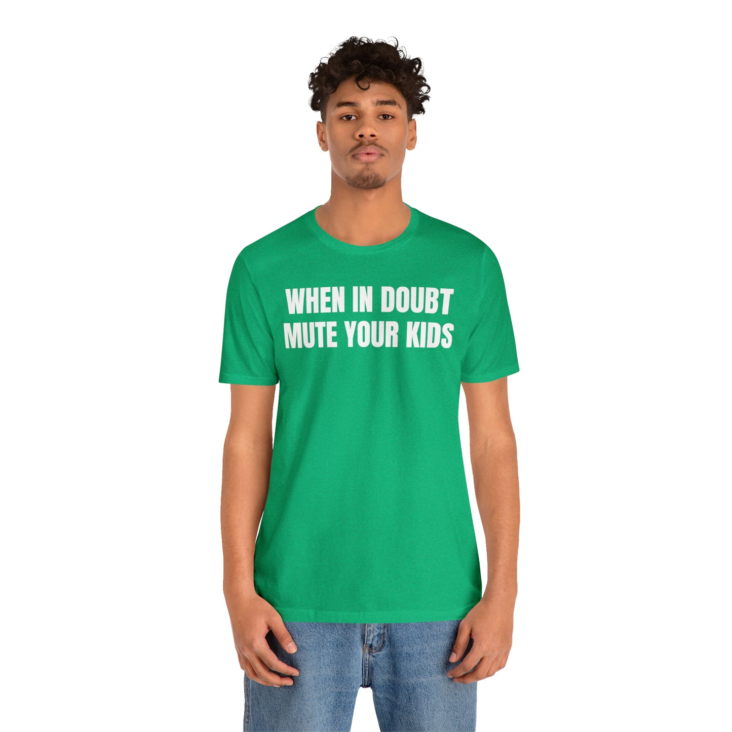 When in Doubt Mute Your Kids Dad Shirt - T-Shirt - Cool Father’s Day Shirt - Funny Dad Shirt - Father Figure Shirt - Mom - Mothers - Entrepreneur