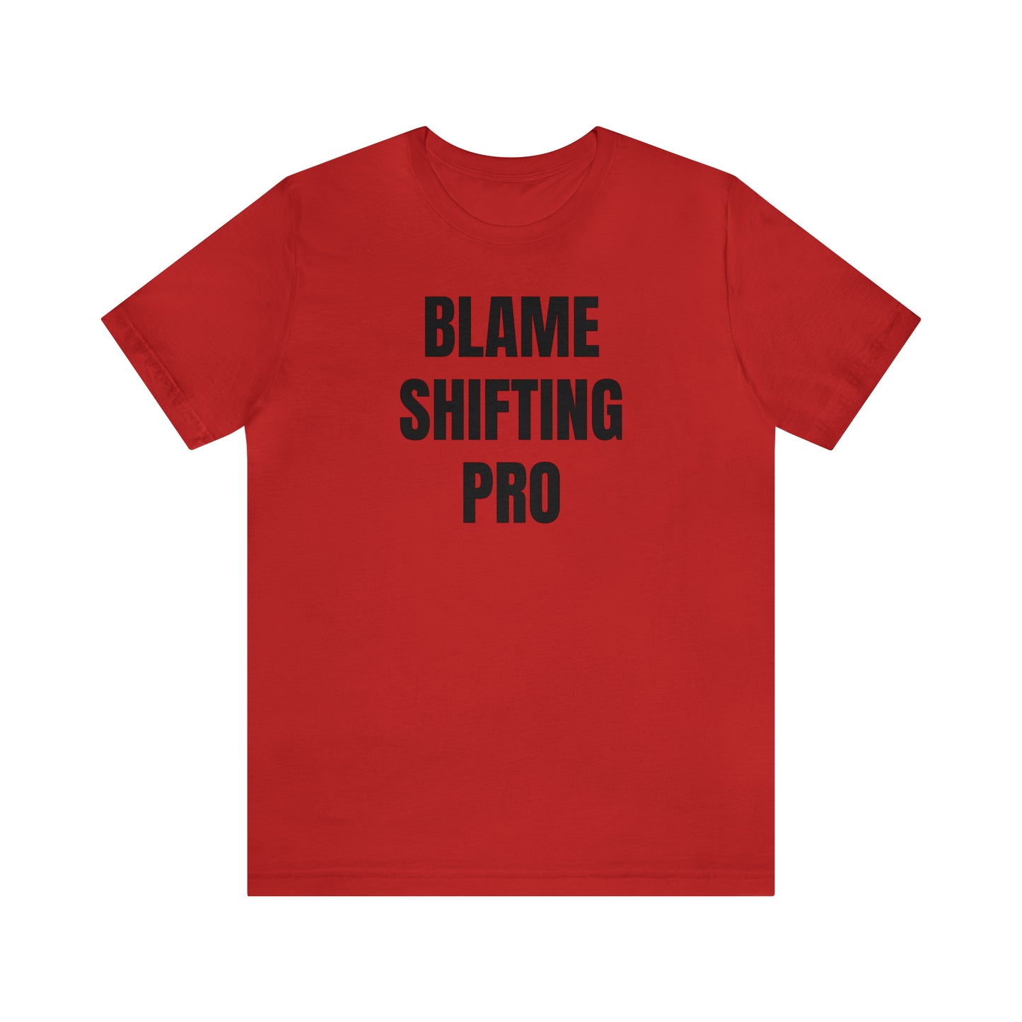 Blame Shifting Pro Shirt - T-Shirt - Cool Father’s Day Shirt - Funny Dad Shirt - Father Figure Shirt - Entrepreneur - Parenting - Mom - Mothers