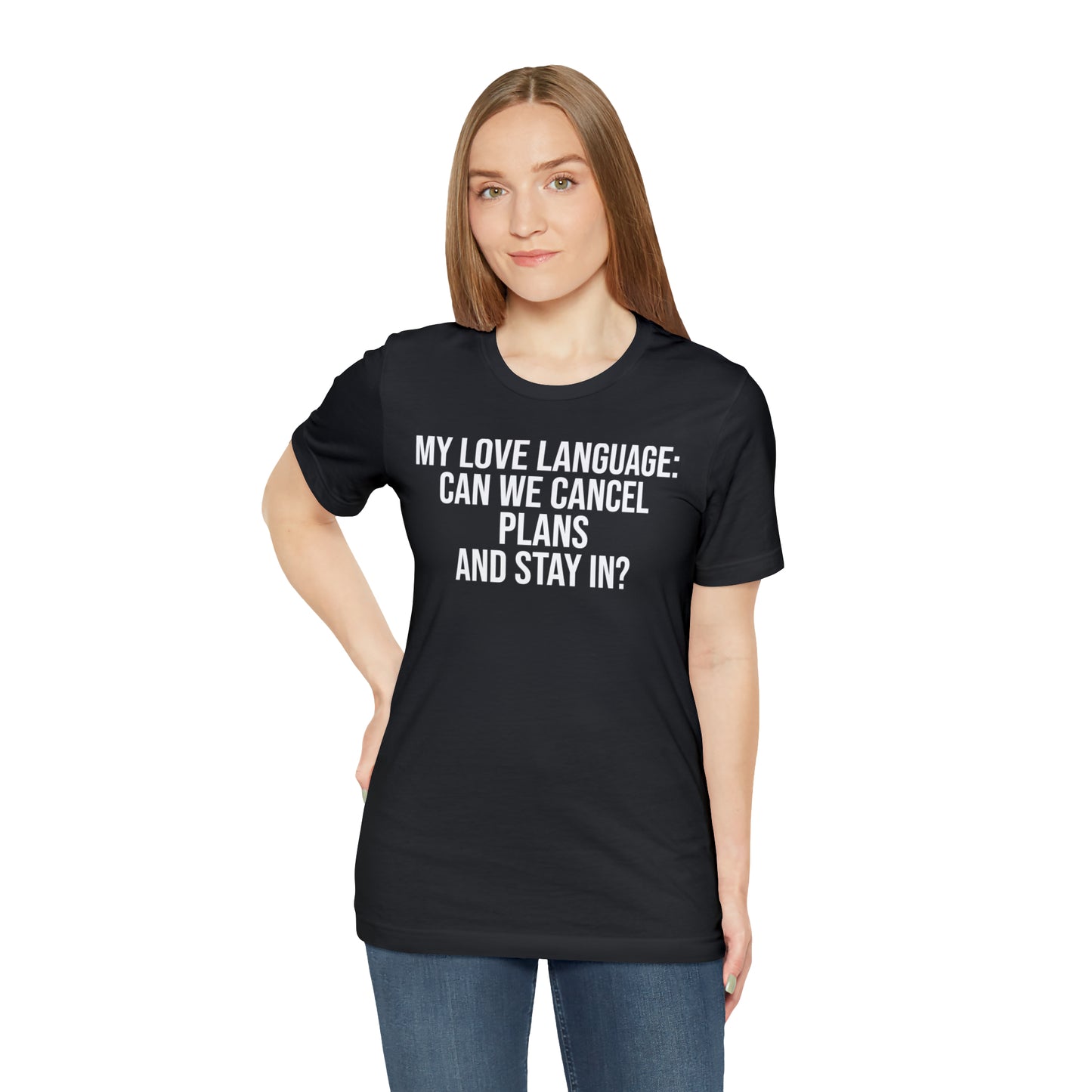 My Love Language: Can We Cancel Plans and Stay In? Shirt - T-Shirt - Funny Dad Shirt - Father Figure Shirt - Love Language - Parenting - Mom - Mothers