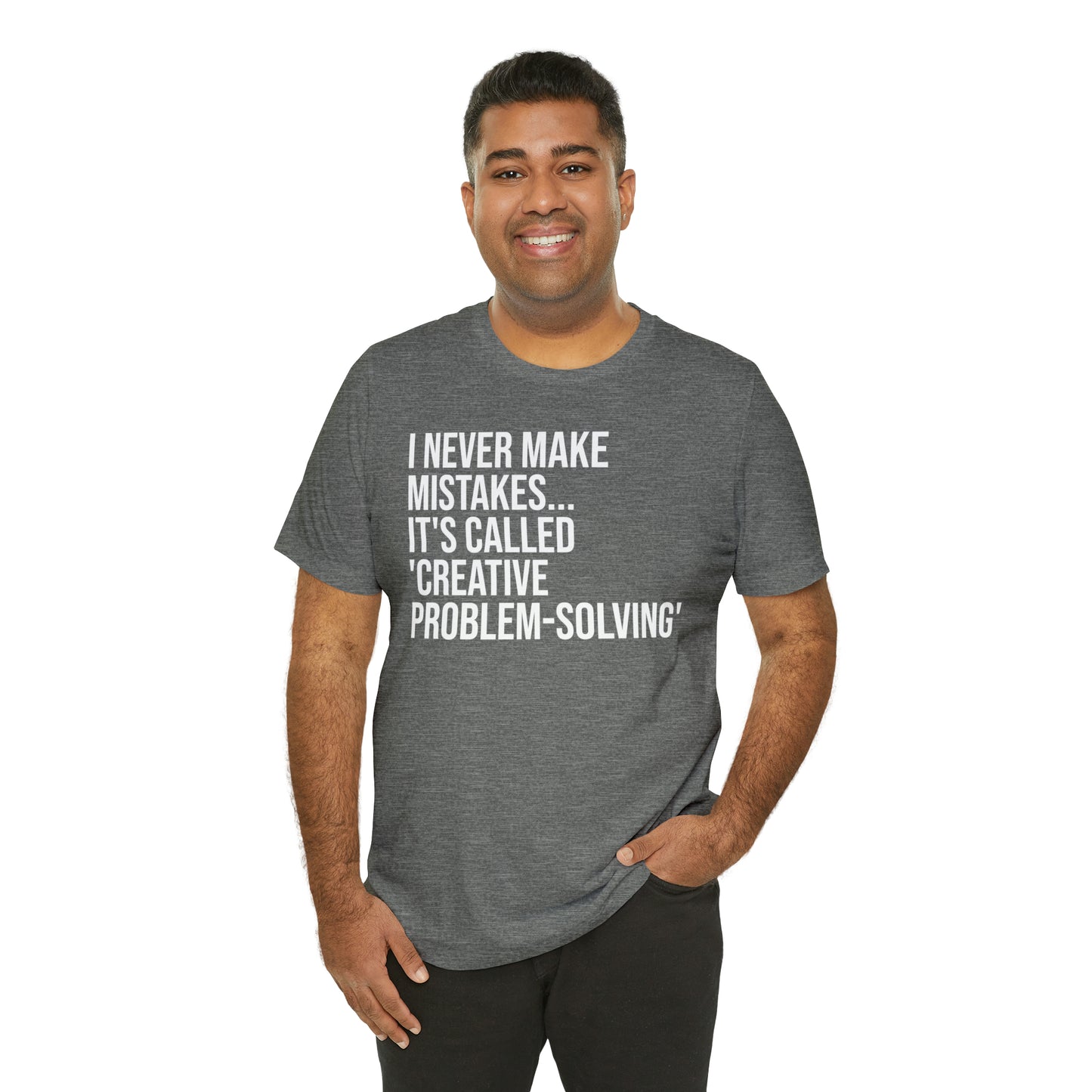 I Never Make Mistakes Shirt - T-Shirt - Cool Father’s Day Shirt - Funny Dad Shirt - Father Figure Shirt - Entrepreneur - Parenting - Moms - Mother