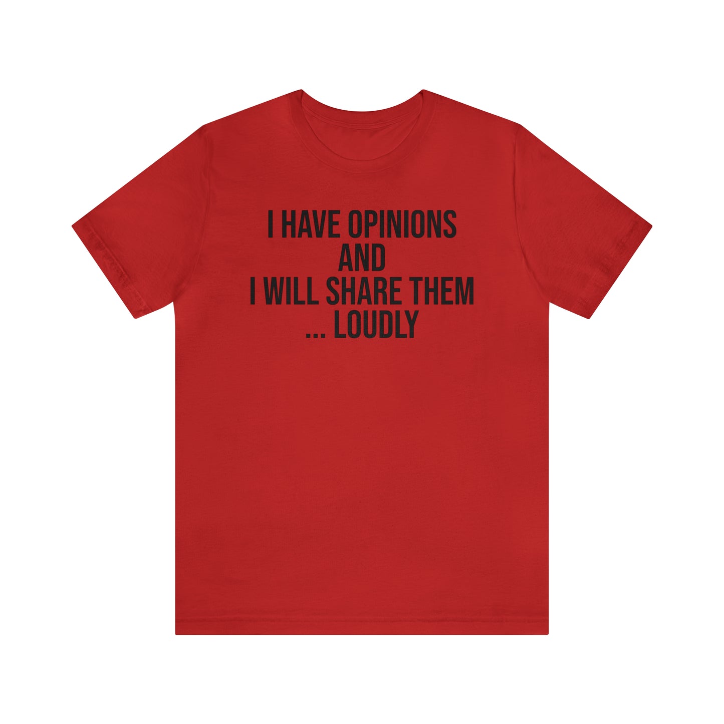 I Have Opinions and Will Share Them Loudly Shirt - T-Shirt - Cool Father’s Day Shirt - Funny Dad Shirt - Father Figure Shirt - Entrepreneur - Parenting - Mom - Mothers