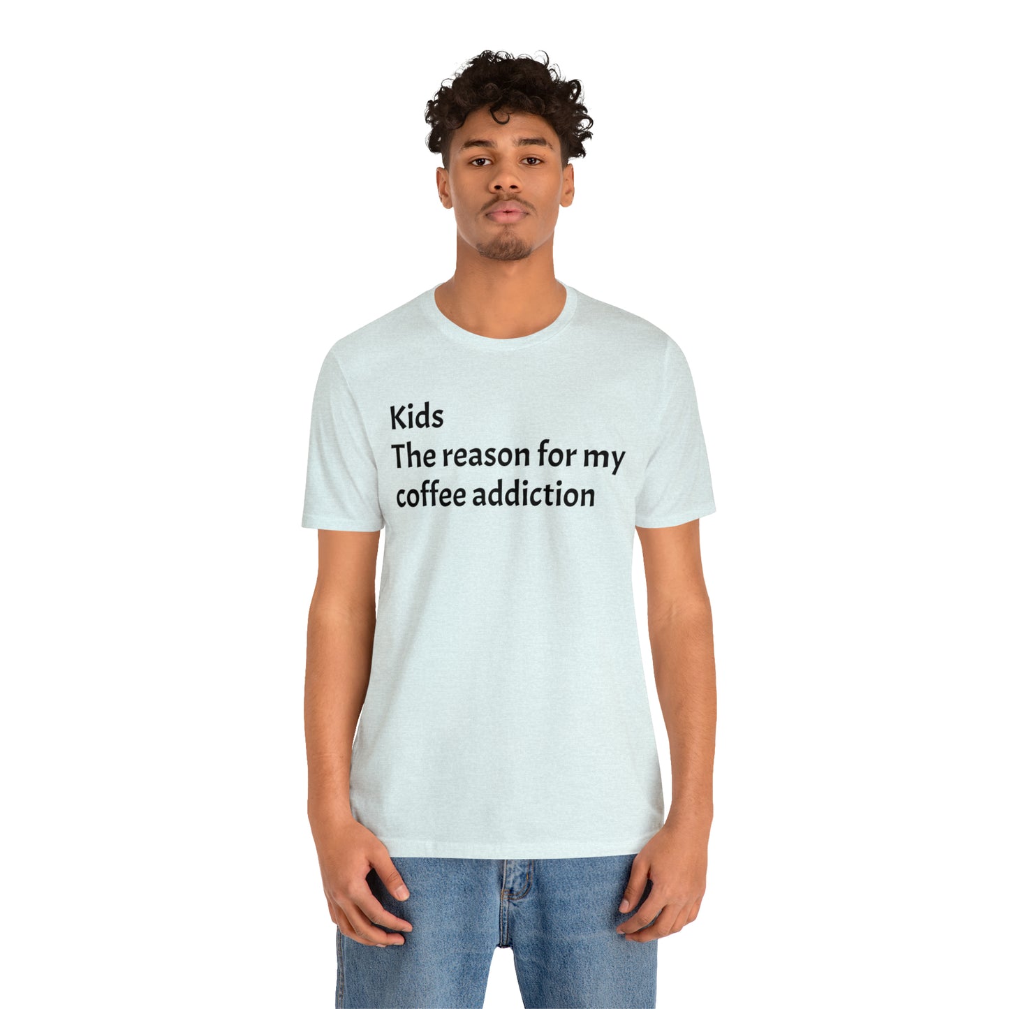 My Coffee Addiction Shirt - T-Shirt - Cool Father’s Day Shirt - Funny Dad Shirt - Father Figure Shirt - Entrepreneur - Moms - Mothers - Parenting