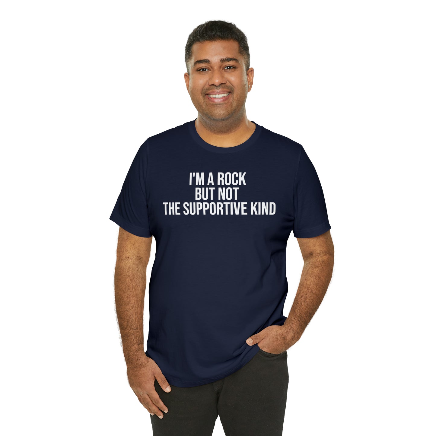 I'm A Rock but Not the Supportive Kind Shirt - T-Shirt - Cool Father’s Day Shirt - Funny Dad Shirt - Father Figure Shirt - Entrepreneur - Parenting - Mom - Mothers