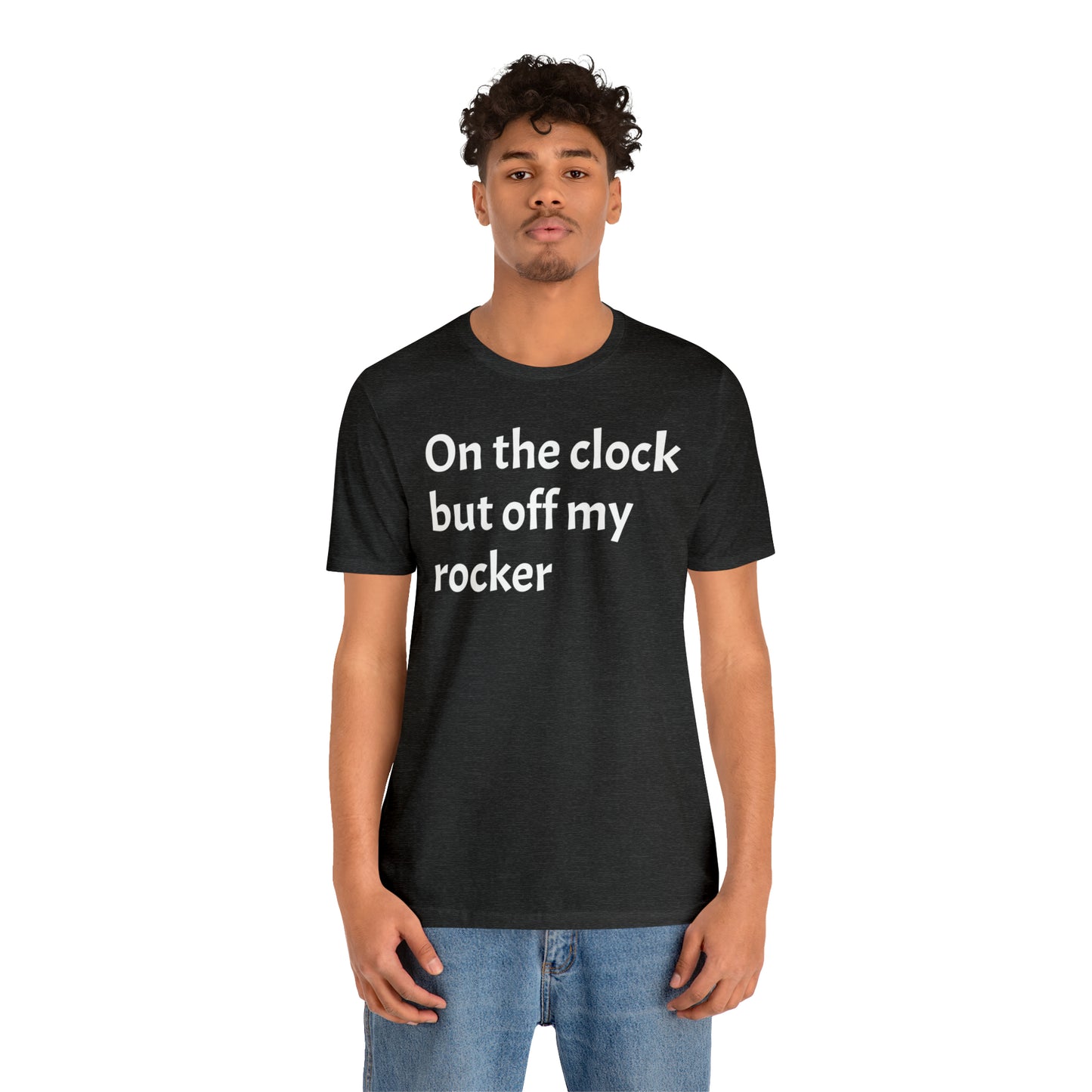 On the Clock Off My Rocker Funny Shirt - T-Shirt - Cool Father’s Day Shirt - Funny Dad Shirt - Mother's Shirt - Mom Shirt