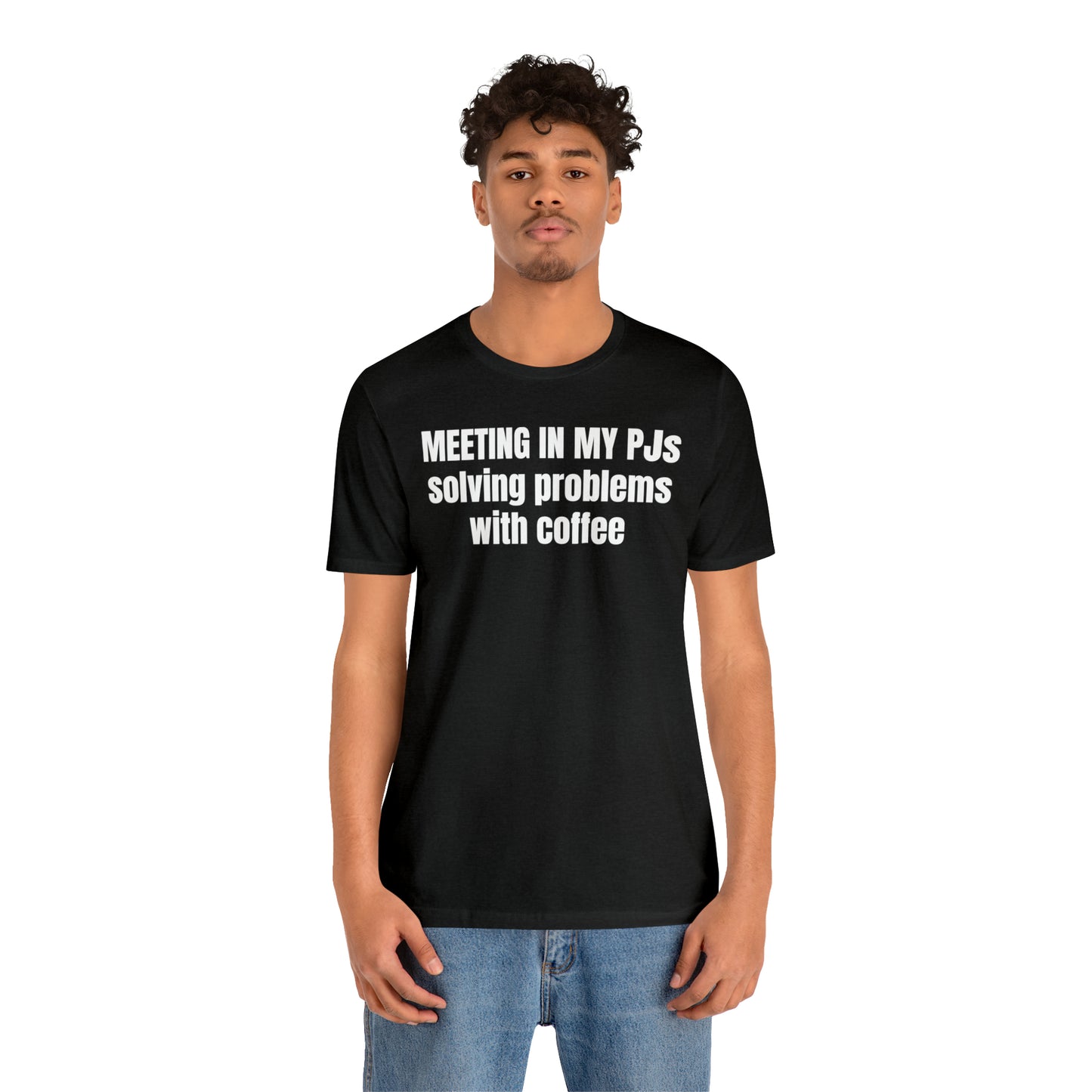 Meeting in my PJs Dad Shirt - T-Shirt - Cool Father’s Day Shirt - Funny Dad Shirt - Father Figure Shirt - Mom - Mothers - Entrepreneur