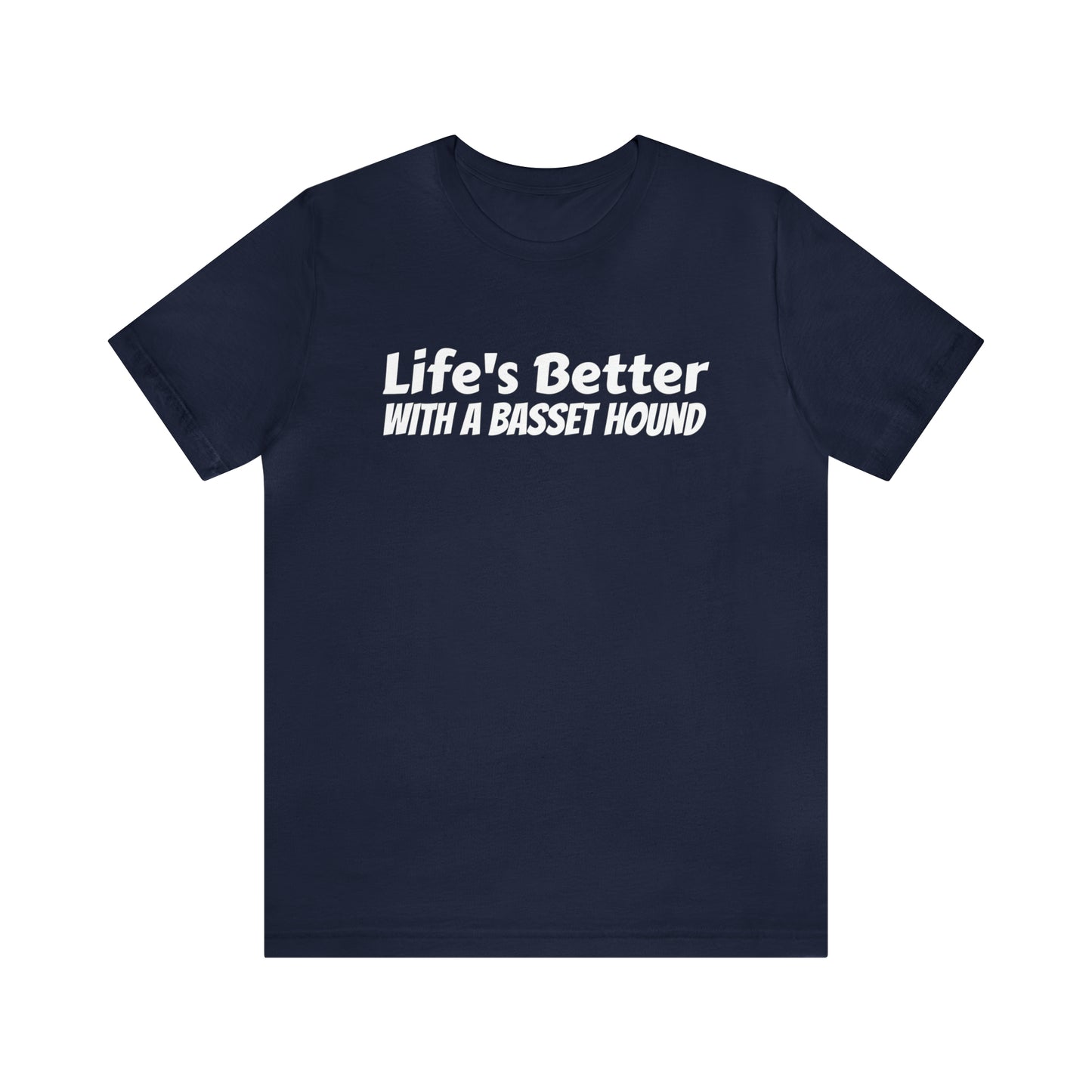 Life's Better with a Basset Dad Shirt - T-Shirt - Cool Father’s Day Shirt - Funny Dad Shirt - Father Figure Shirt