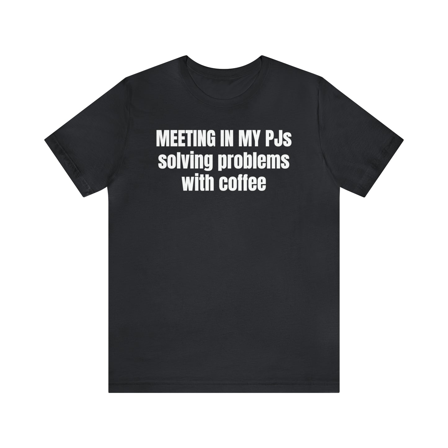 Meeting in my PJs Dad Shirt - T-Shirt - Cool Father’s Day Shirt - Funny Dad Shirt - Father Figure Shirt - Mom - Mothers - Entrepreneur