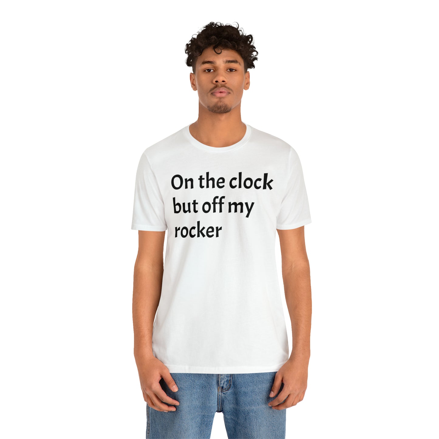 On the Clock Off My Rocker Funny Shirt - T-Shirt - Cool Father’s Day Shirt - Funny Dad Shirt - Mother's Shirt - Mom Shirt