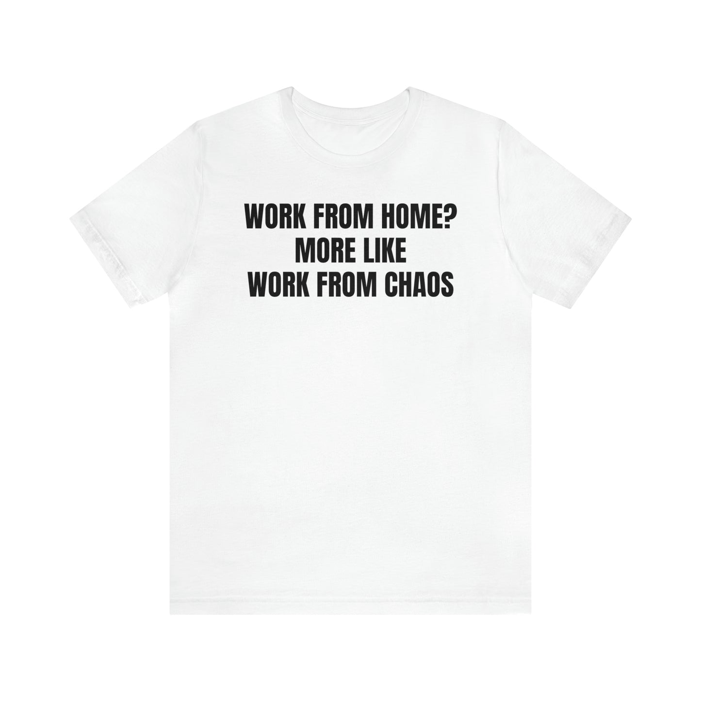 Work from Home Chaos Dad Shirt - T-Shirt - Cool Father’s Day Shirt - Funny Dad Shirt - Father Figure Shirt - Mom - Mothers - Entrepreneur