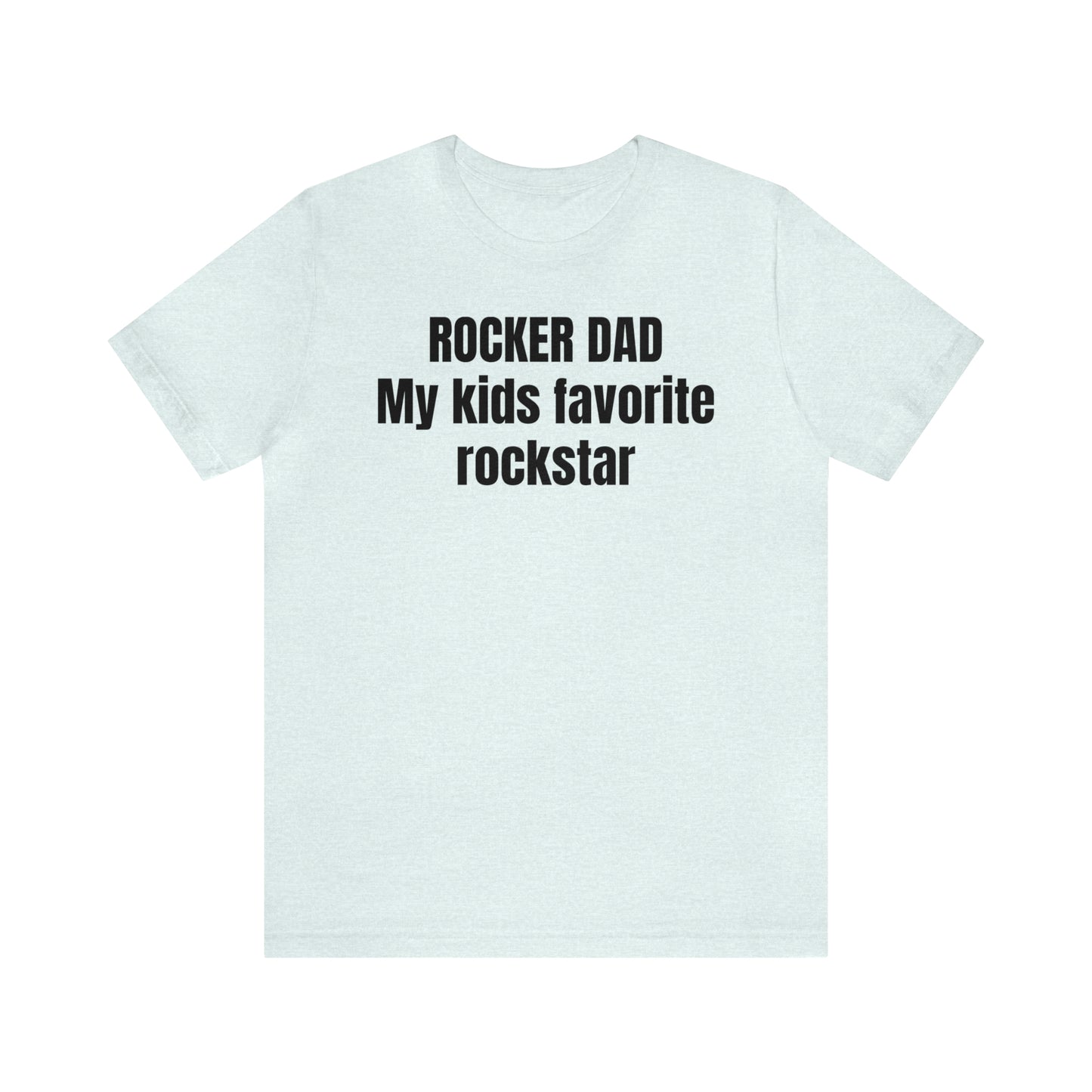 Rocker Dad Shirt - T-Shirt - Cool Father’s Day Shirt - Funny Dad Shirt - Father Figure Shirt - Entrepreneur - Parenting