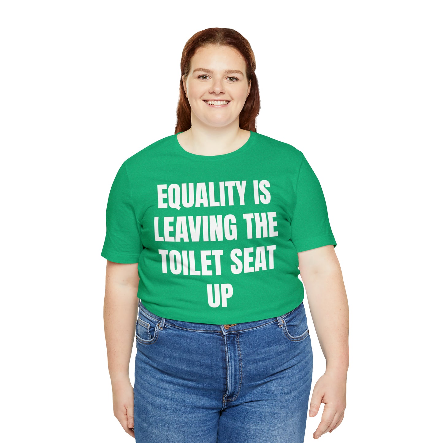 Equality Is Leaving the Toilet Seat Up Shirt - T-Shirt - Cool Father’s Day Shirt - Funny Dad Shirt - Father Figure Shirt - Entrepreneur - Parenting - Men