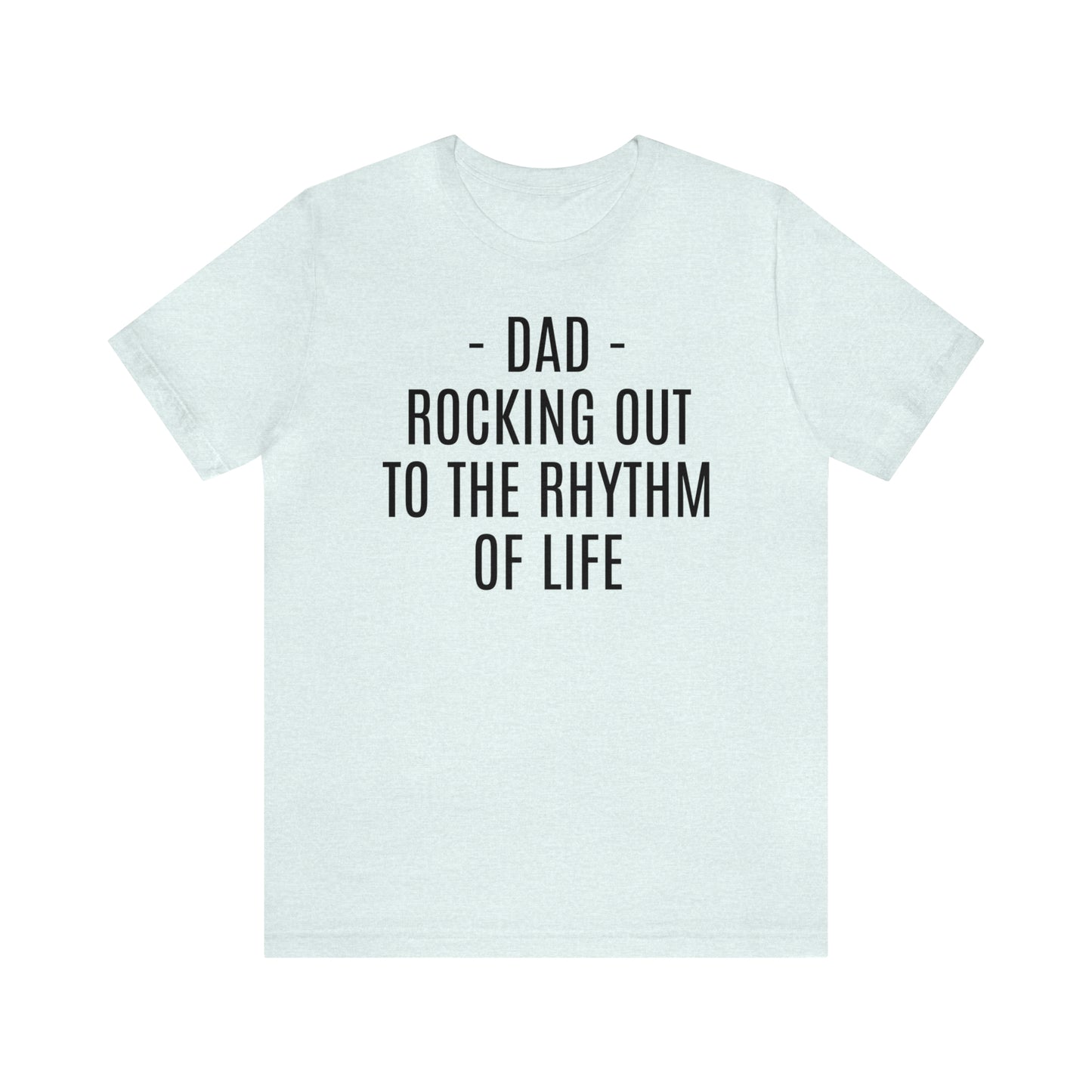 Dad Rocking Out to the Rhythm Shirt - T-Shirt - Cool Father’s Day Shirt - Funny Dad Shirt - Father Figure Shirt - Entrepreneur - Parenting