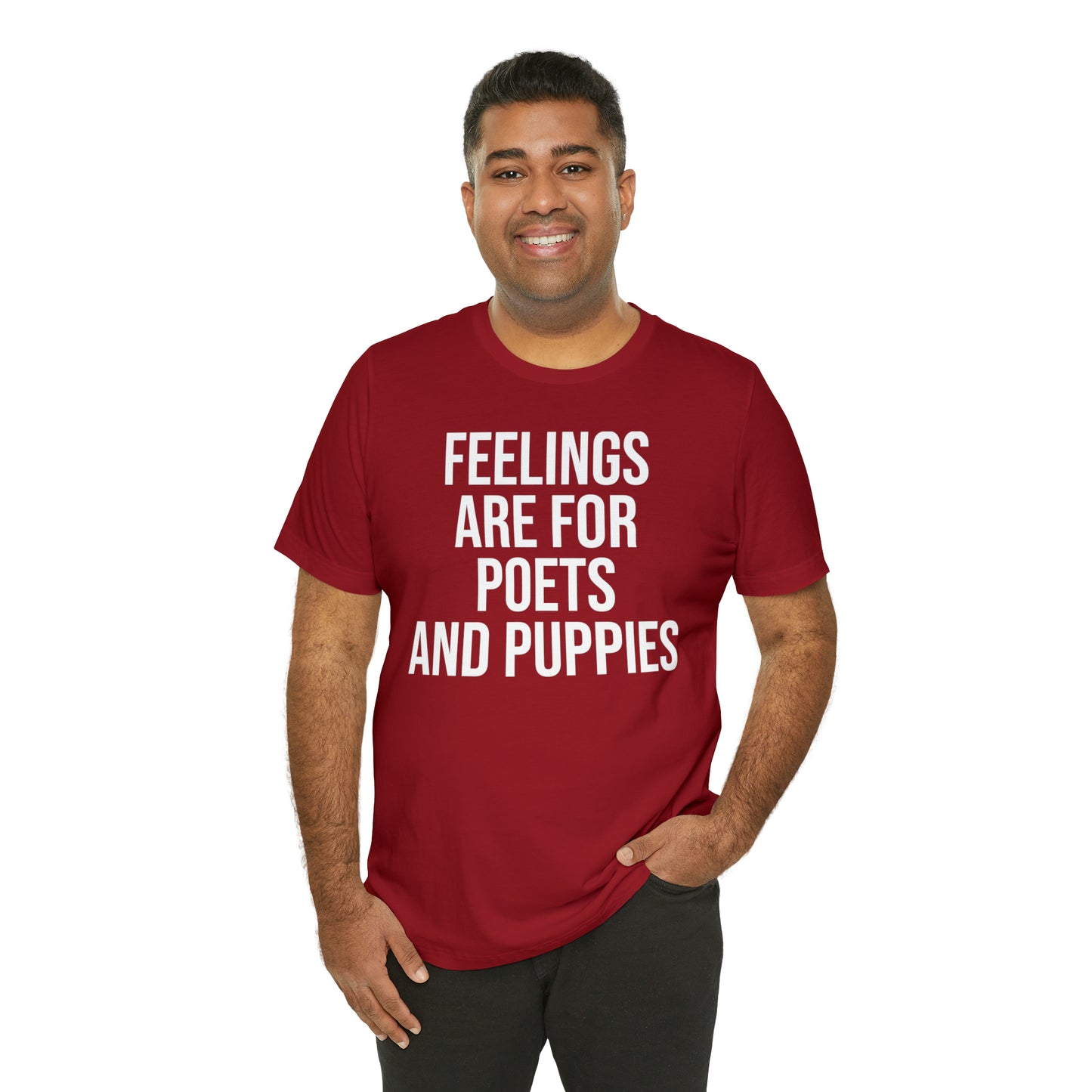 Feelings Are For Poets & Puppies Shirt - T-Shirt - Cool Father’s Day Shirt - Funny Dad Shirt - Father Figure Shirt - Entrepreneur - Parenting - Mom - Mothers