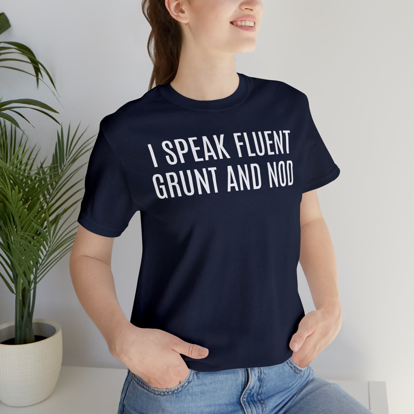 I Speak Fluent Grunt & Nod Shirt - T-Shirt - Cool Father’s Day Shirt - Funny Dad Shirt - Father Figure Shirt - Entrepreneur - Parenting - Men