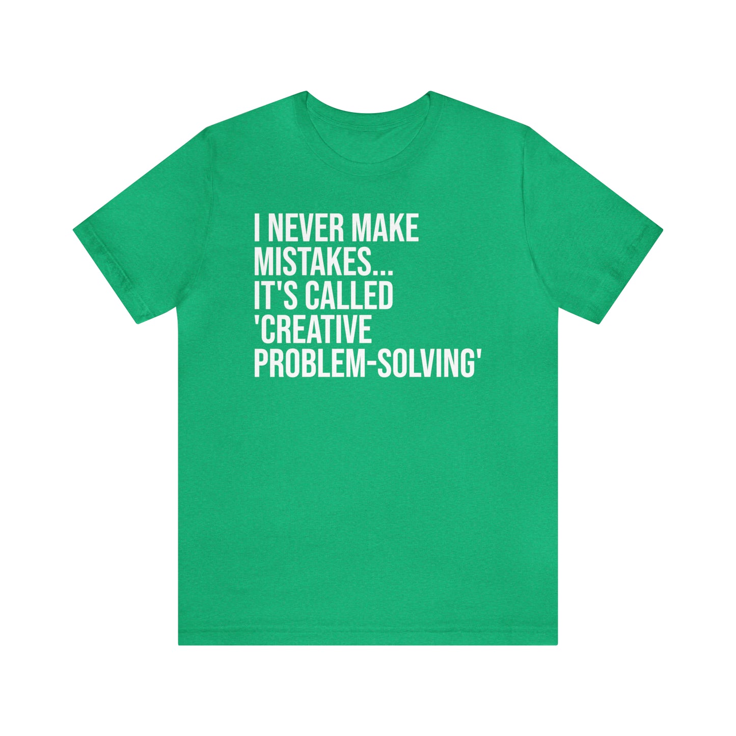 I Never Make Mistakes Shirt - T-Shirt - Cool Father’s Day Shirt - Funny Dad Shirt - Father Figure Shirt - Entrepreneur - Parenting - Moms - Mother