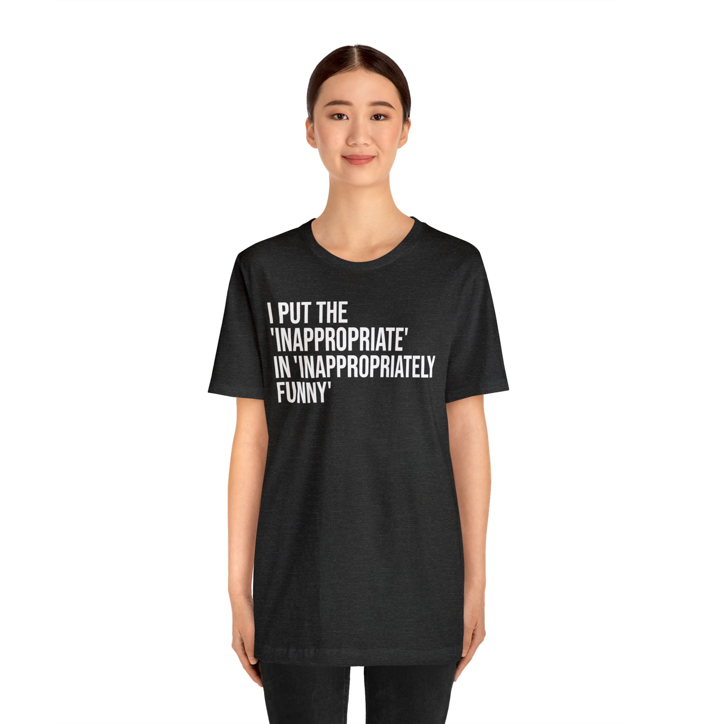 Inappropriate In Inappropriately Funny Shirt - T-Shirt - Cool Father’s Day Shirt - Funny Dad Shirt - Father Figure Shirt - Entrepreneur - Parenting