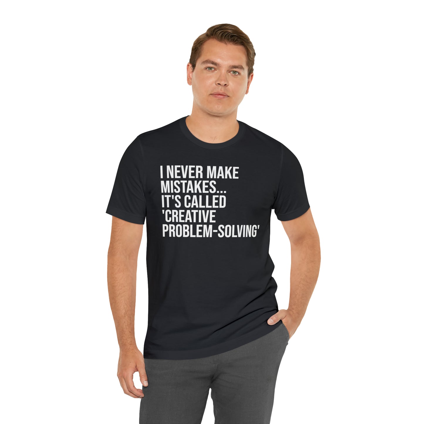 I Never Make Mistakes Shirt - T-Shirt - Cool Father’s Day Shirt - Funny Dad Shirt - Father Figure Shirt - Entrepreneur - Parenting - Moms - Mother