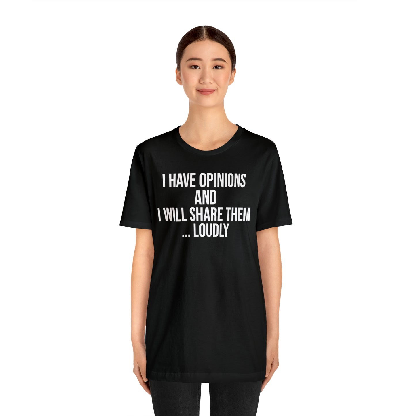 I Have Opinions and Will Share Them Loudly Shirt - T-Shirt - Cool Father’s Day Shirt - Funny Dad Shirt - Father Figure Shirt - Entrepreneur - Parenting - Mom - Mothers