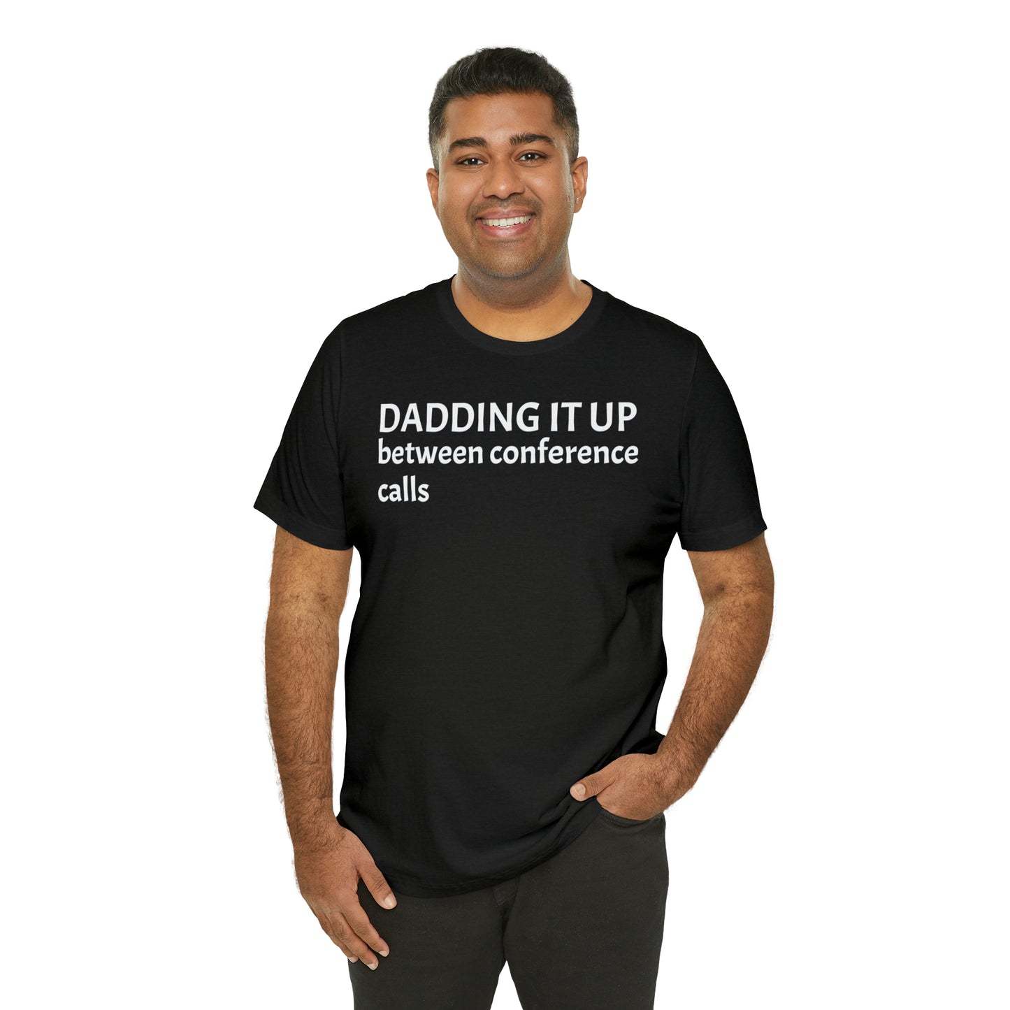 Dadding Between Conference Calls Dad Shirt - T-Shirt - Cool Father’s Day Shirt - Funny Dad Shirt - Father Figure Shirt