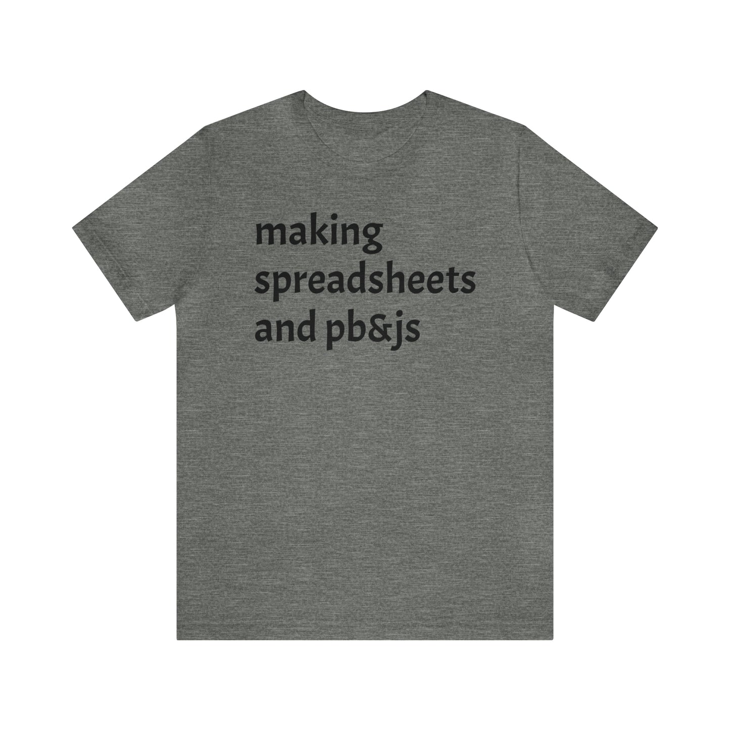 Making Spreadsheets & PB&Js Dad Shirt - T-Shirt - Cool Father’s Day Shirt - Funny Dad Shirt - Father Figure Shirt - Mom - Mothers - Entrepreneur