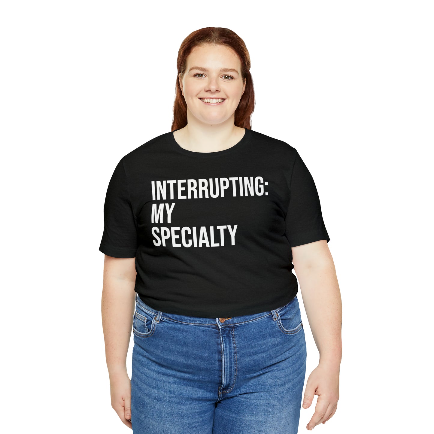 Interrupting: My Specialty Shirt - T-Shirt - Cool Father’s Day Shirt - Funny Dad Shirt - Father Figure Shirt - Entrepreneur - Parenting - Mom - Mothers