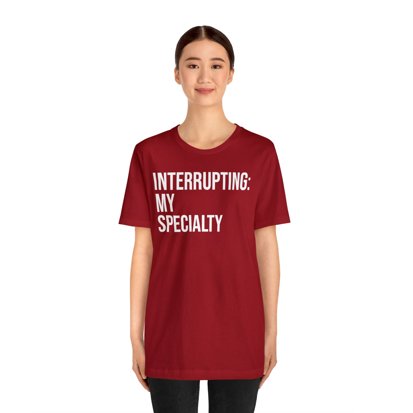 Interrupting: My Specialty Shirt - T-Shirt - Cool Father’s Day Shirt - Funny Dad Shirt - Father Figure Shirt - Entrepreneur - Parenting - Mom - Mothers