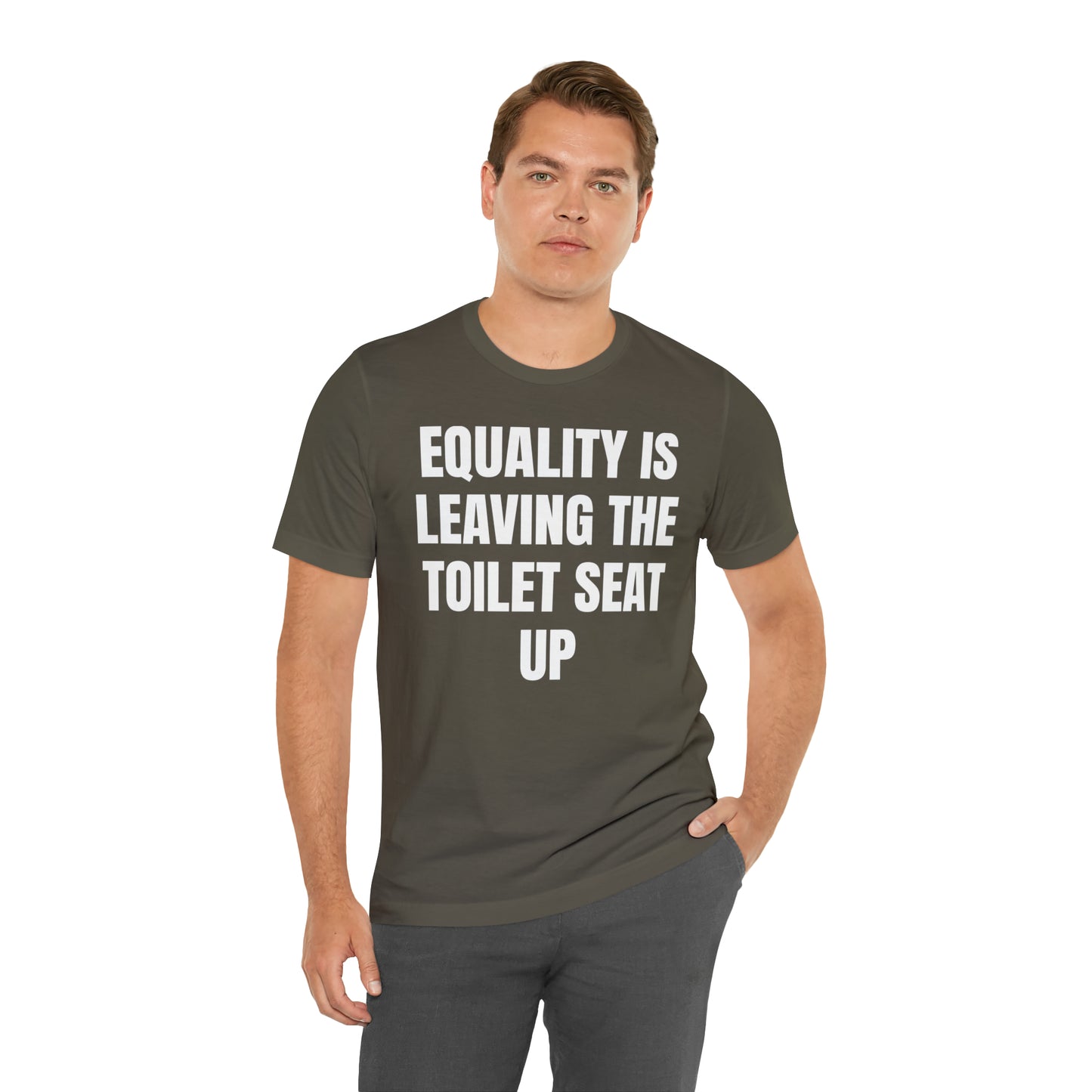 Equality Is Leaving the Toilet Seat Up Shirt - T-Shirt - Cool Father’s Day Shirt - Funny Dad Shirt - Father Figure Shirt - Entrepreneur - Parenting - Men