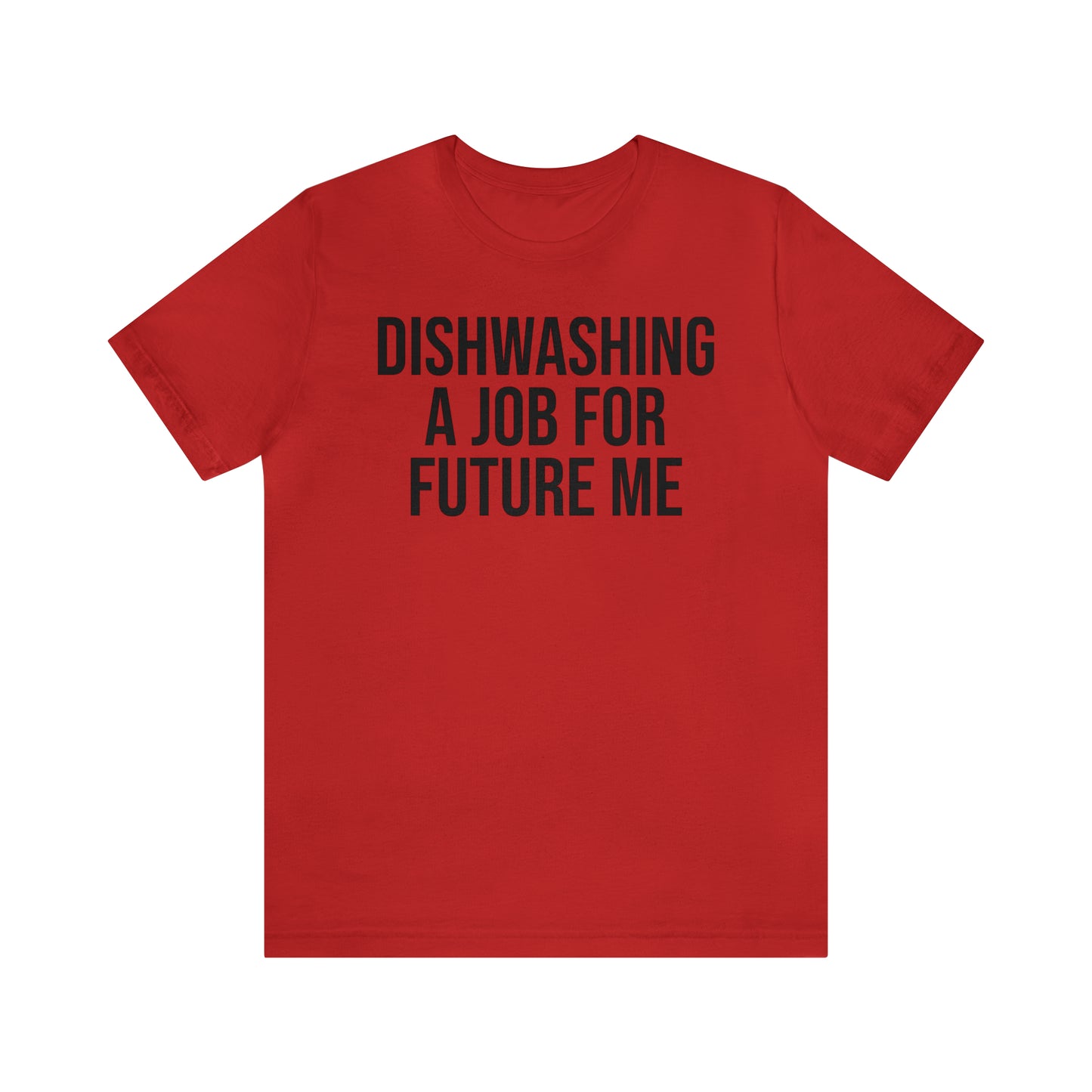 Dishwashing A Job For Future Me Shirt - T-Shirt - Cool Father’s Day Shirt - Funny Dad Shirt - Father Figure Shirt - Entrepreneur - Parenting