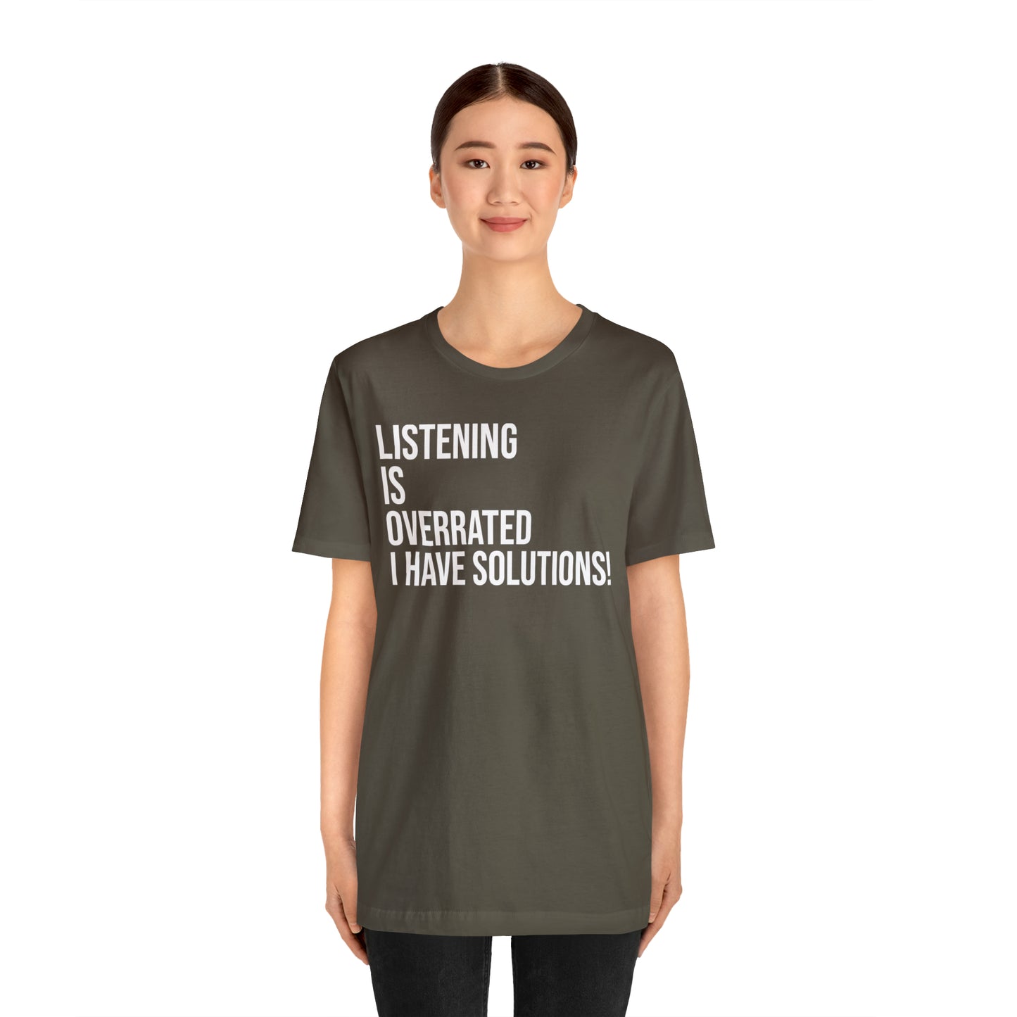 Listening Is Overrated I Have Solutions Shirt - T-Shirt - Cool Father’s Day Shirt - Funny Dad Shirt - Father Figure Shirt - Entrepreneur - Parenting - Mom - Mothers