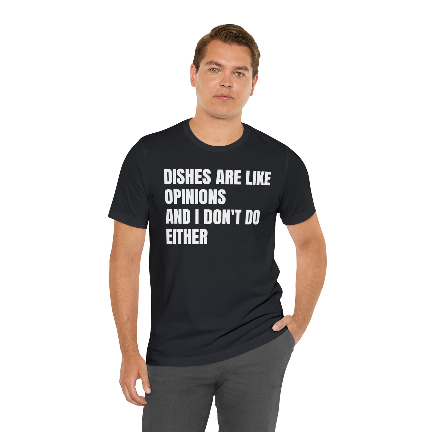 Dishes Are Like Opinions Shirt - T-Shirt - Cool Father’s Day Shirt - Funny Dad Shirt - Father Figure Shirt - Entrepreneur - Parenting