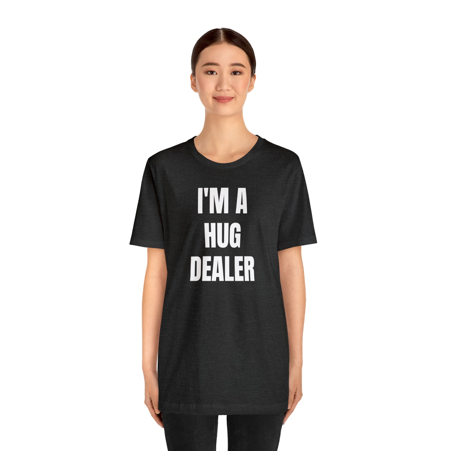 Im A Hug Dealer Shirt - T-Shirt - Cool Fathers Day Shirt - Funny Dad Shirt - Father Figure Shirt - Love Language - Parenting - Mom - Mothers