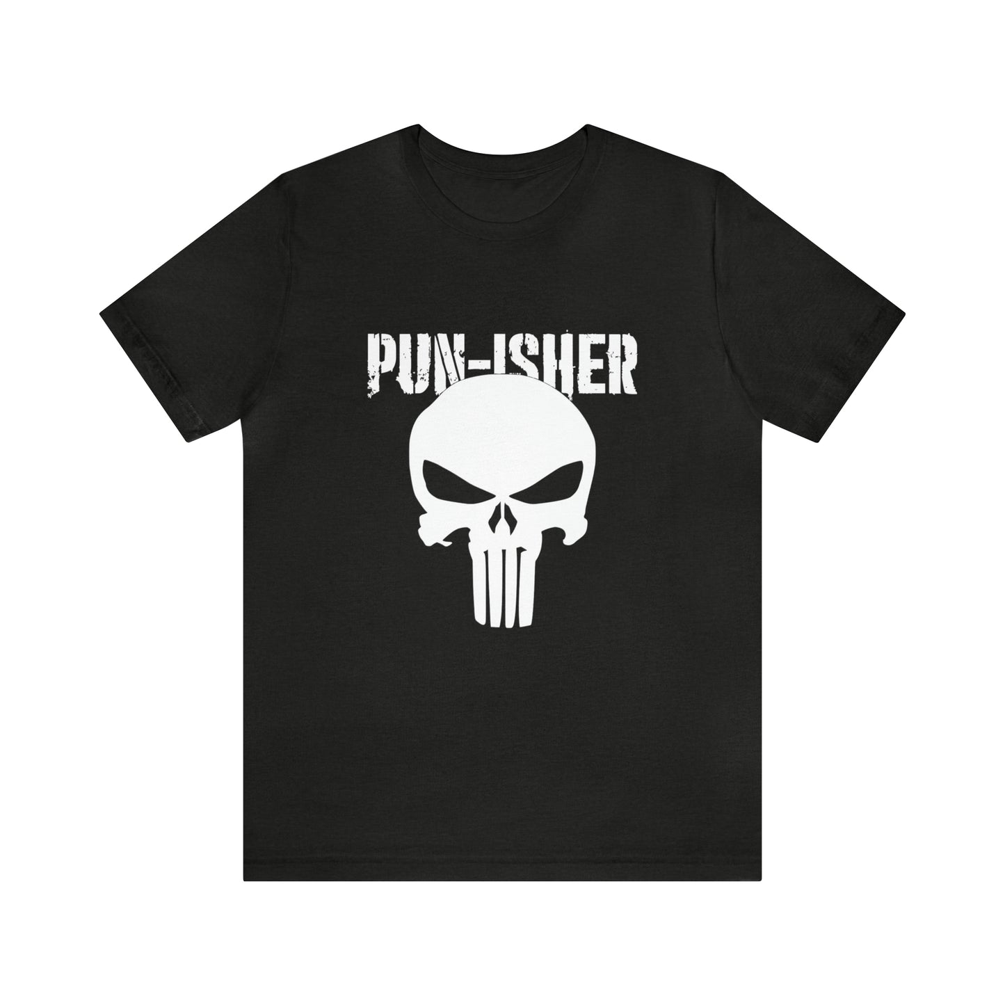 Pun-Isher Punisher Pun Dad Shirt - T-Shirt - Cool Father’s Day Shirt - Funny Dad Shirt - Father Figure Shirt