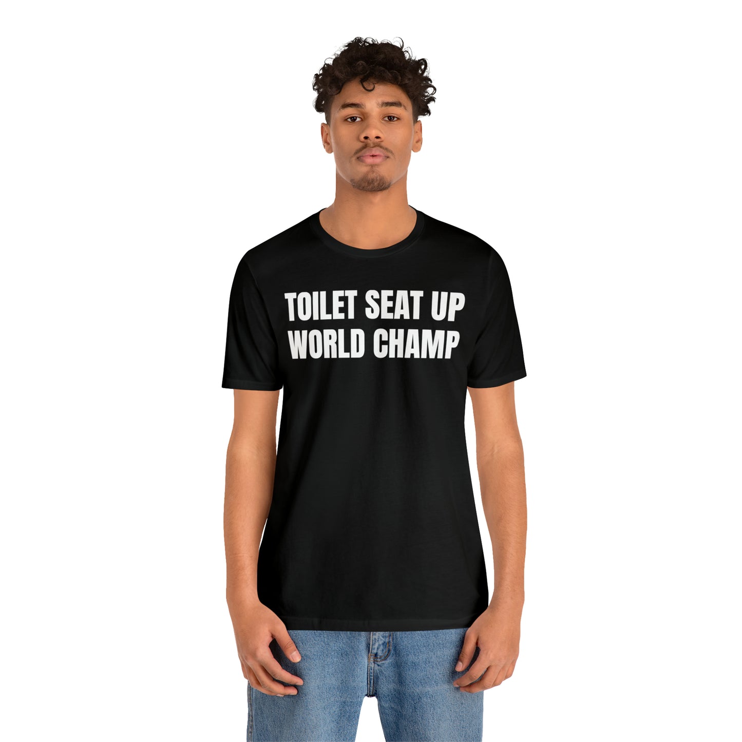 Toilet Seat Up World Champ Shirt - T-Shirt - Cool Father’s Day Shirt - Funny Dad Shirt - Father Figure Shirt - Entrepreneur - Parenting - Men