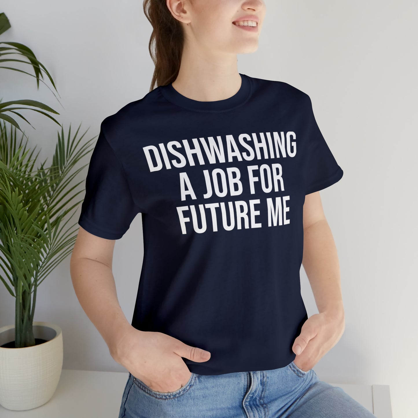 Dishwashing A Job For Future Me Shirt - T-Shirt - Cool Father’s Day Shirt - Funny Dad Shirt - Father Figure Shirt - Entrepreneur - Parenting