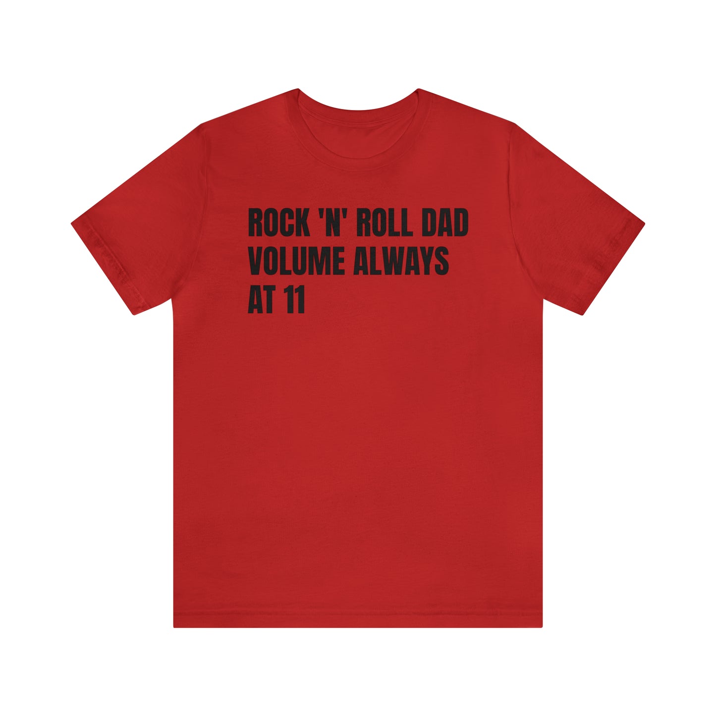 Rock N Roll Dad Volume 11 - T-Shirt - Cool Father’s Day Shirt - Funny Dad Shirt - Father Figure Shirt - Parenting - Entrepreneur