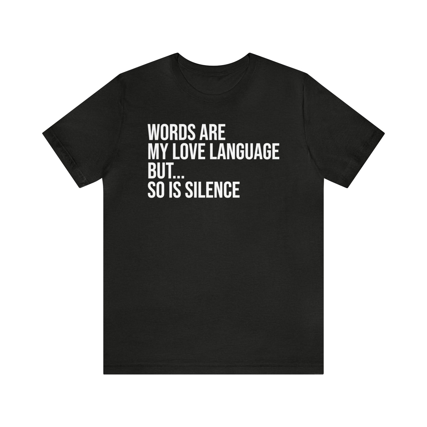 Words Are My Love Language But So Is Silence Shirt - T-Shirt - Cool Father’s Day Shirt - Funny Dad Shirt - Father Figure Shirt - Entrepreneur - Parenting - Mom - Mothers