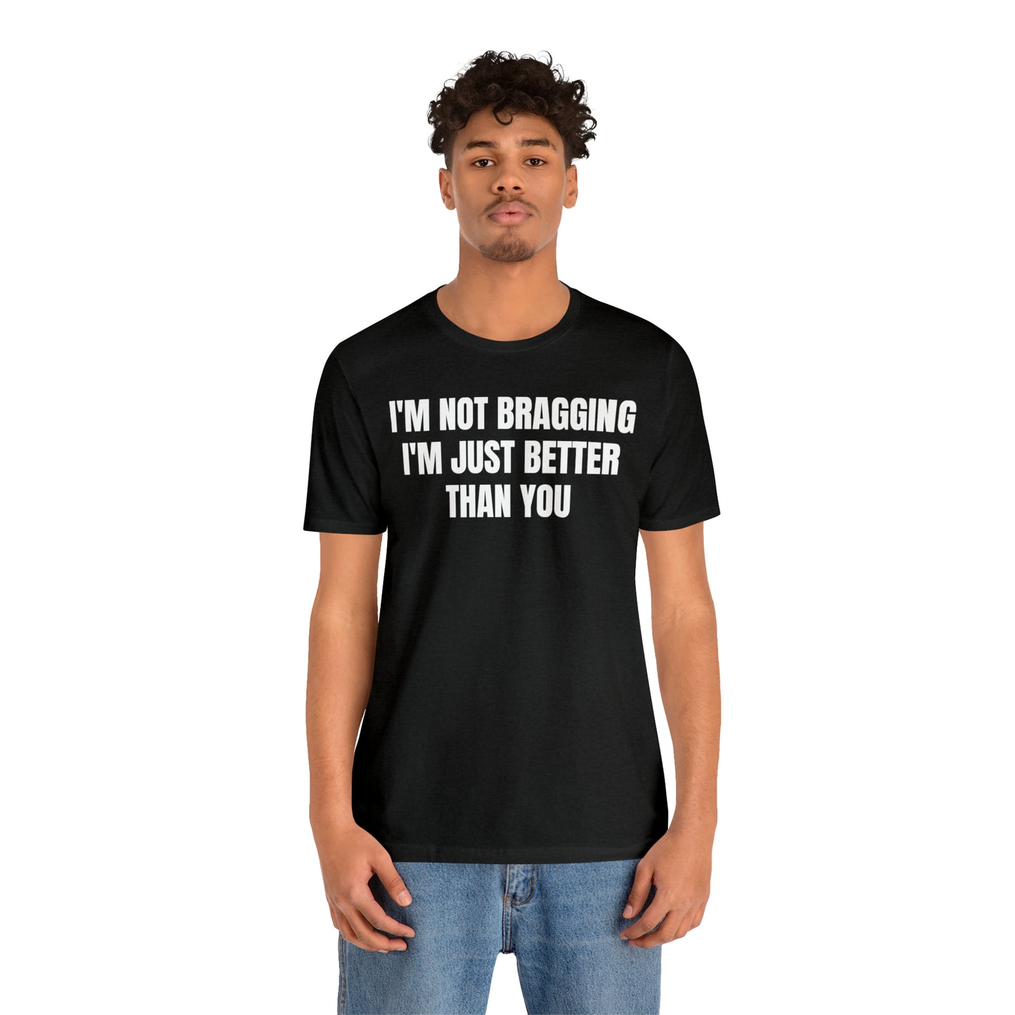 I'm Not Bragging Shirt - T-Shirt - Cool Father’s Day Shirt - Funny Dad Shirt - Father Figure Shirt - Entrepreneur - Parenting