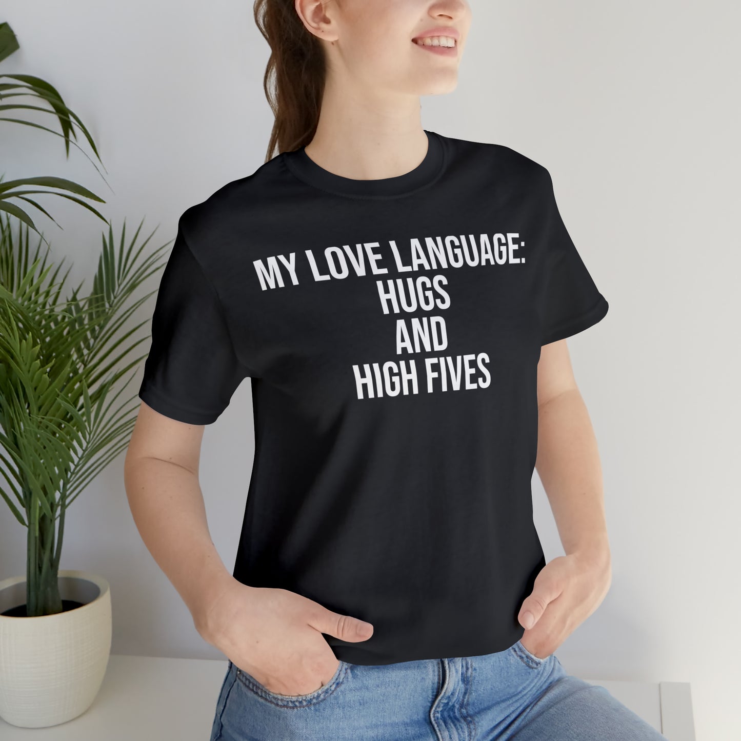 My Love Language: Hugs & High Fives Shirt - T-Shirt - Cool Father’s Day Shirt - Funny Dad Shirt - Love Language - Parenting - Mom - Mothers