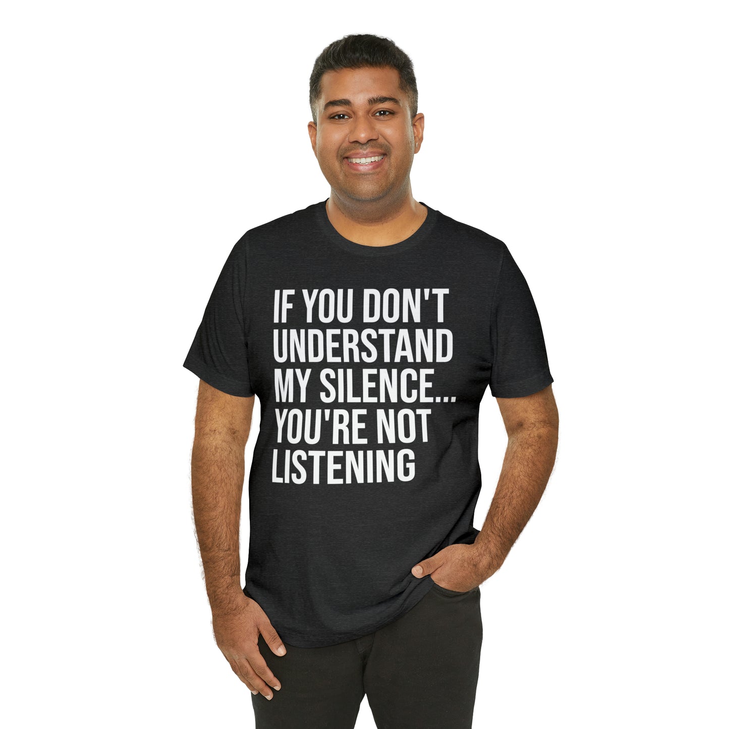 If You Don't Understand My Silence Shirt - T-Shirt - Cool Father’s Day Shirt - Funny Dad Shirt - Father Figure Shirt - Entrepreneur - Parenting - Mom - Mothers