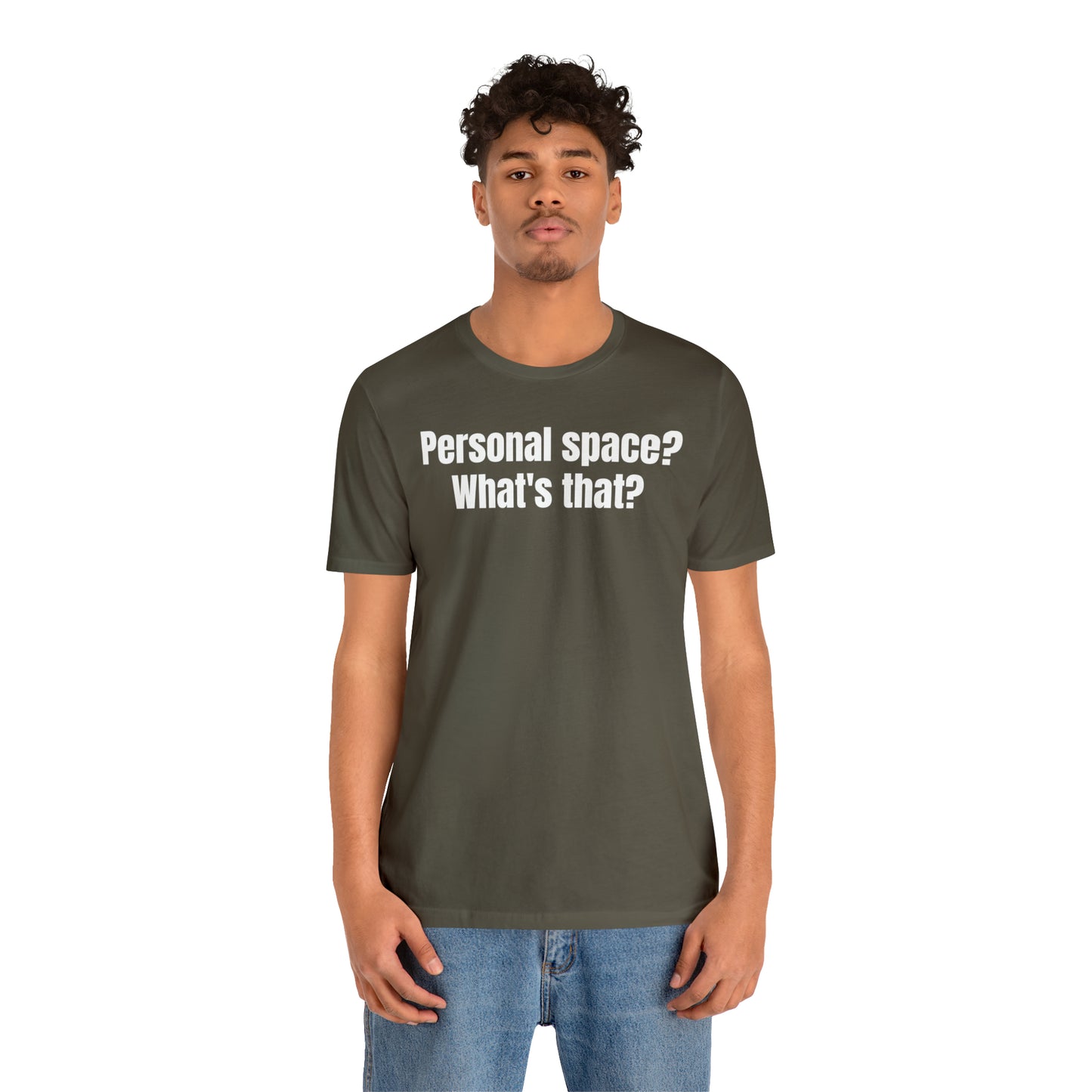 Personal Space? What's That? Shirt - T-Shirt - Cool Father’s Day Shirt - Funny Dad Shirt - Father Figure Shirt - Mom - Mothers