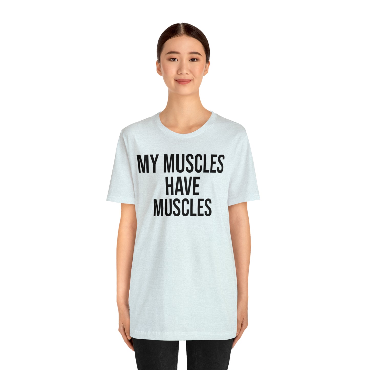 My Muscles Have Muscles Shirt - T-Shirt - Cool Father’s Day Shirt - Funny Dad Shirt - Father Figure Shirt - Entrepreneur - Parenting