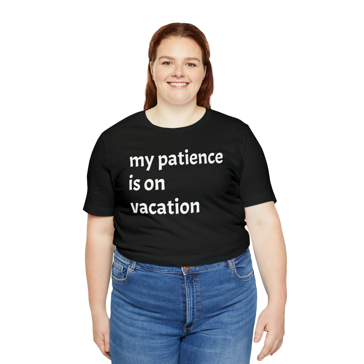 My patience is on vacation Funny Shirt - T-Shirt - Cool Father’s Day Shirt - Funny Dad Shirt - Mother's Shirt - Mom Shirt