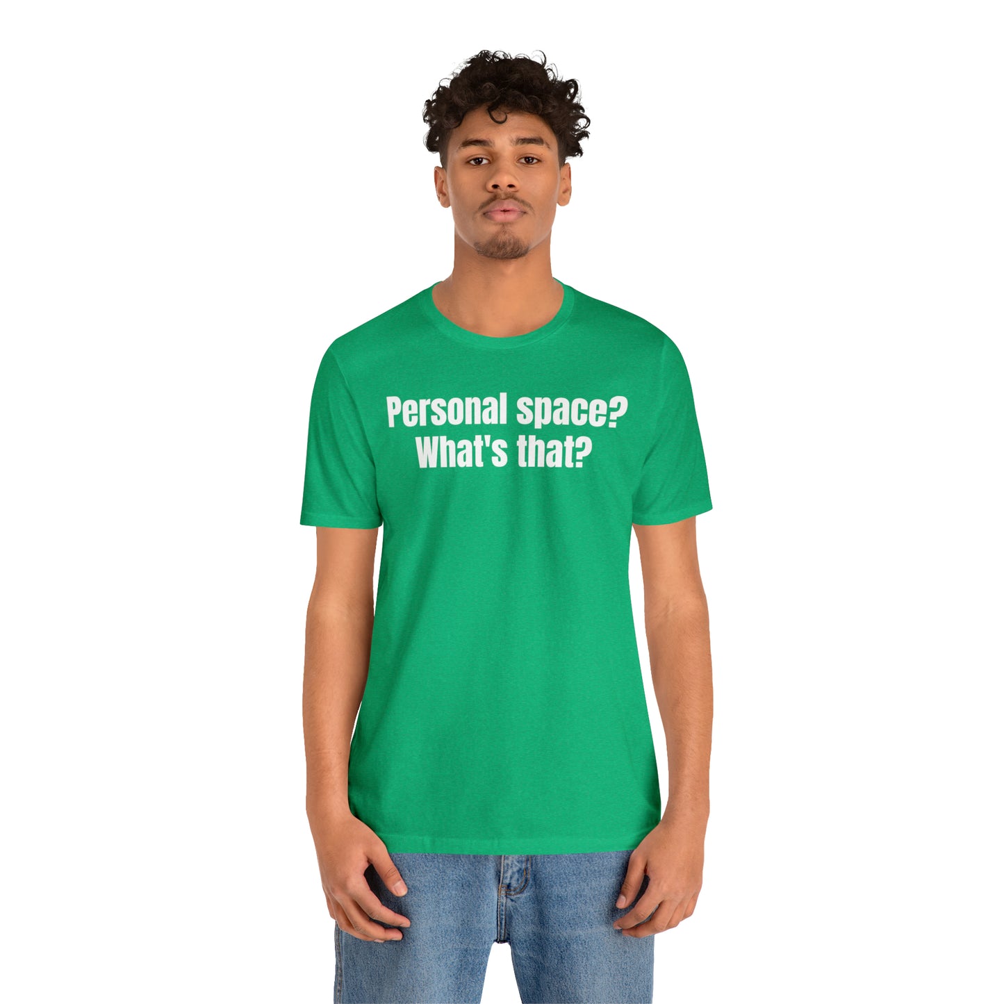 Personal Space? What's That? Shirt - T-Shirt - Cool Father’s Day Shirt - Funny Dad Shirt - Father Figure Shirt - Mom - Mothers