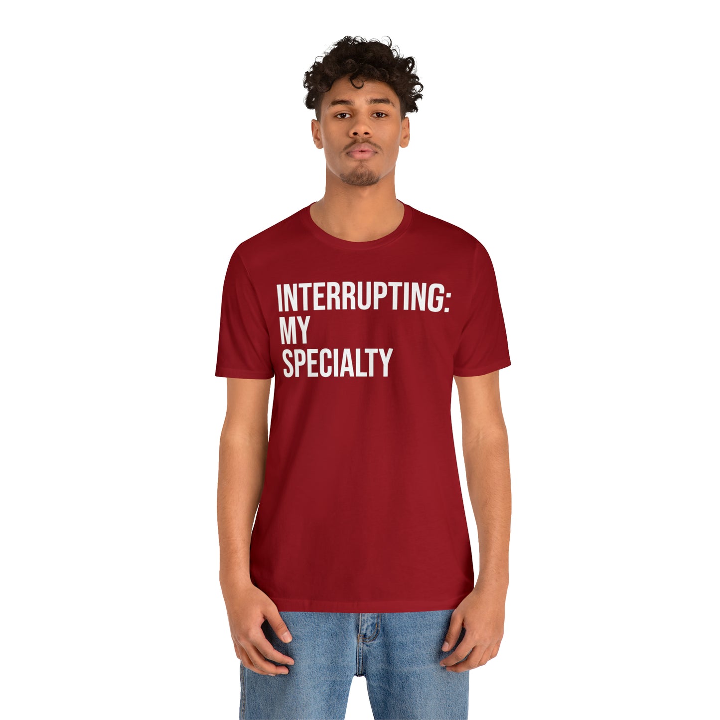 Interrupting: My Specialty Shirt - T-Shirt - Cool Father’s Day Shirt - Funny Dad Shirt - Father Figure Shirt - Entrepreneur - Parenting - Mom - Mothers