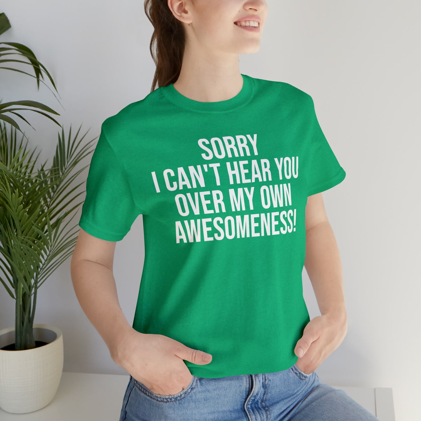 Sorry Can't Hear You Over My Awesomeness Shirt - T-Shirt - Cool Father’s Day Shirt - Funny Dad Shirt - Father Figure Shirt - Entrepreneur - Parenting - Mom - Mothers