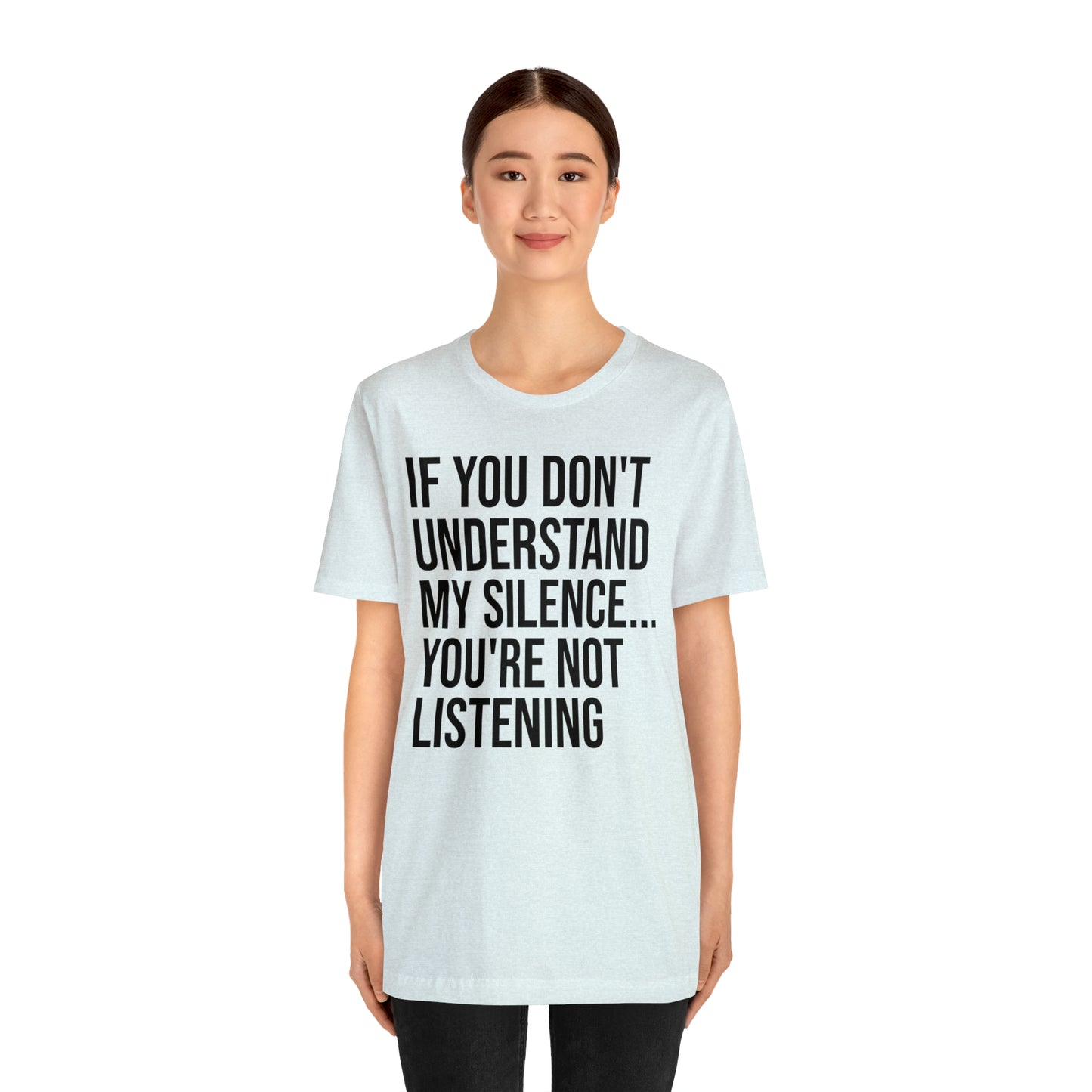 If You Don't Understand My Silence Shirt - T-Shirt - Cool Father’s Day Shirt - Funny Dad Shirt - Father Figure Shirt - Entrepreneur - Parenting - Mom - Mothers